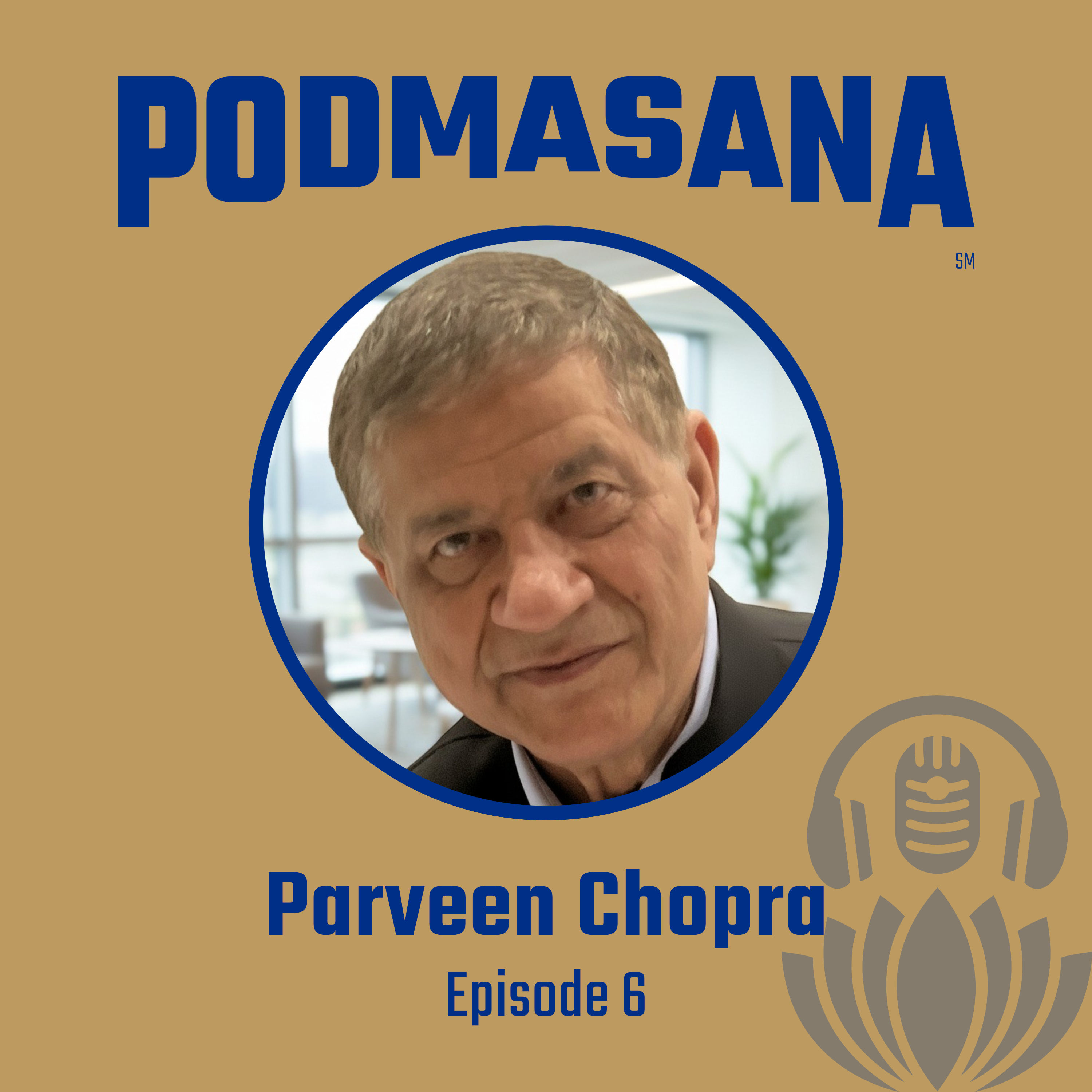 A Lotus in the Mud: Building Wellness Media Across Continents with Parveen Chopra | Podmasana | Ep. 6
