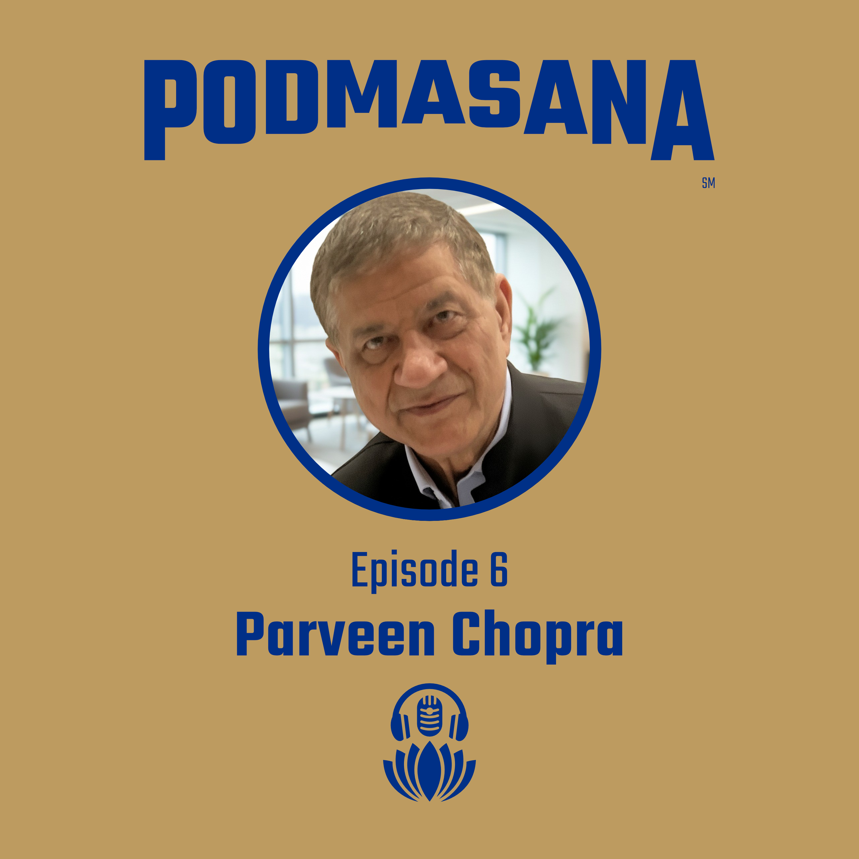 A Lotus in the Mud: Building Wellness Media Across Continents with Parveen Chopra | Podmasana | Ep. 6