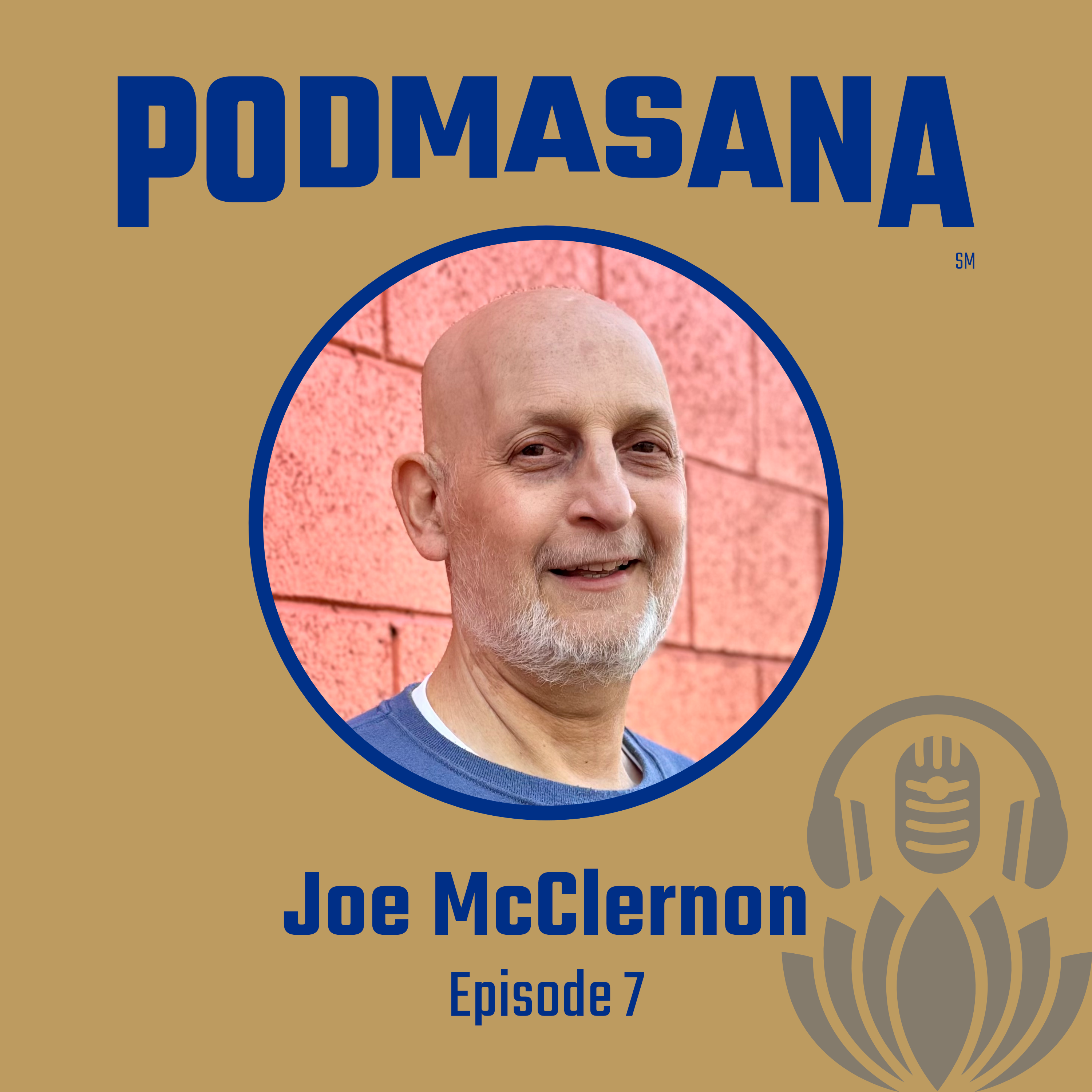 Why Not Me? A Carpenter's Journey from Yoga Student to Cancer Warrior | Joe McClernon | Podmasana | Ep. 7
