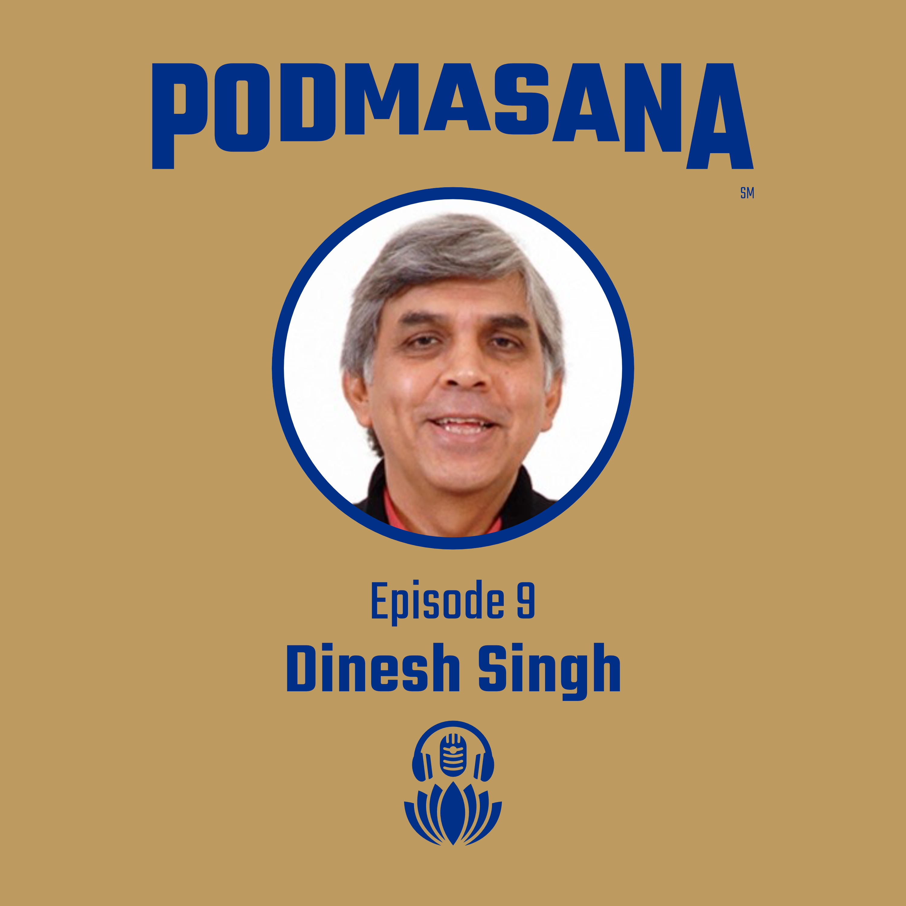 Where Ancient Wisdom Meets Modern Education with Dinesh Singh | Podmasana | Ep. 9