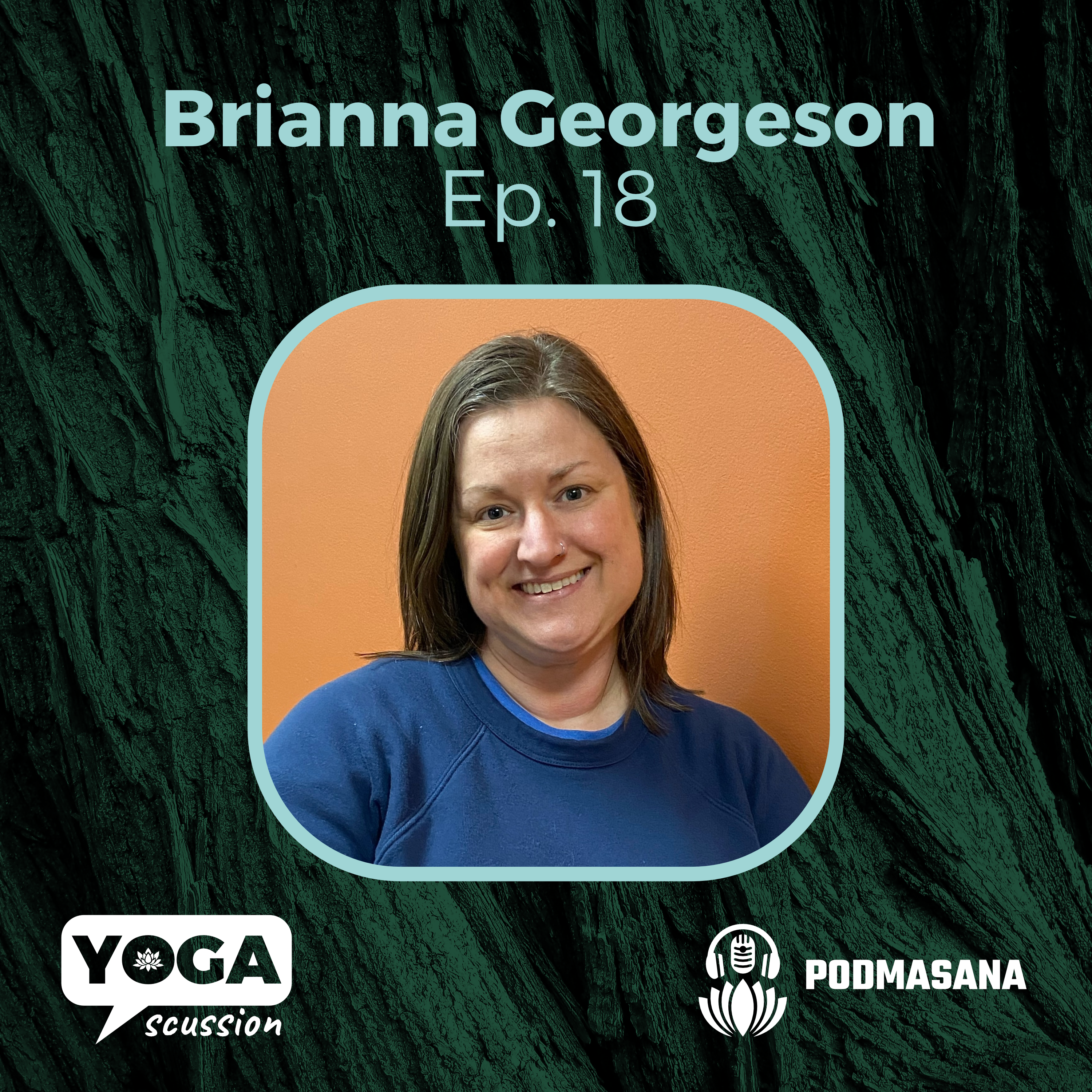 Yoga Community & Recovery | Brianna Georgeson | YogaScussion Ep. 18