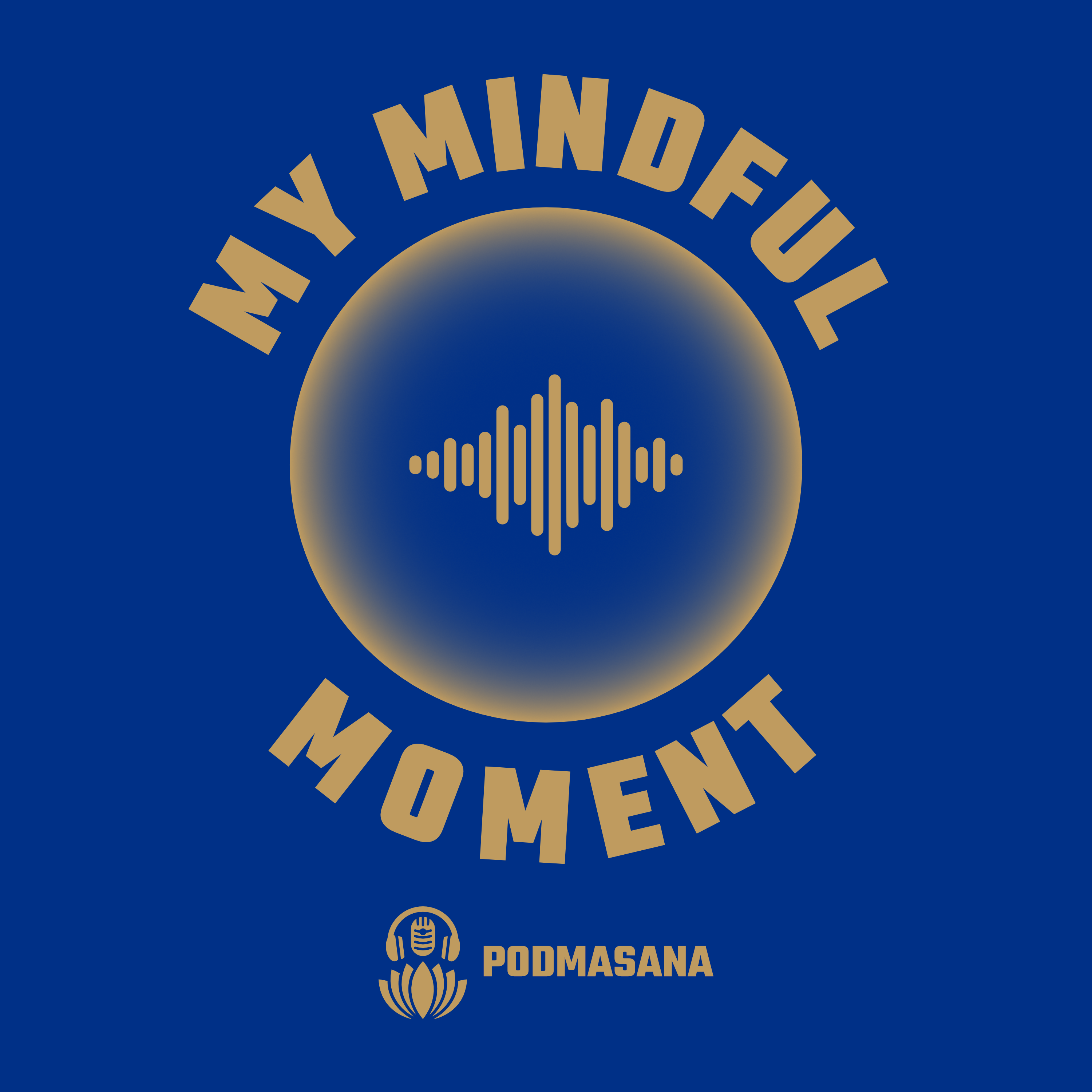 My Mindful Moment - Listener Submitted Moments of Enlightenment, Insight, and Wisdom