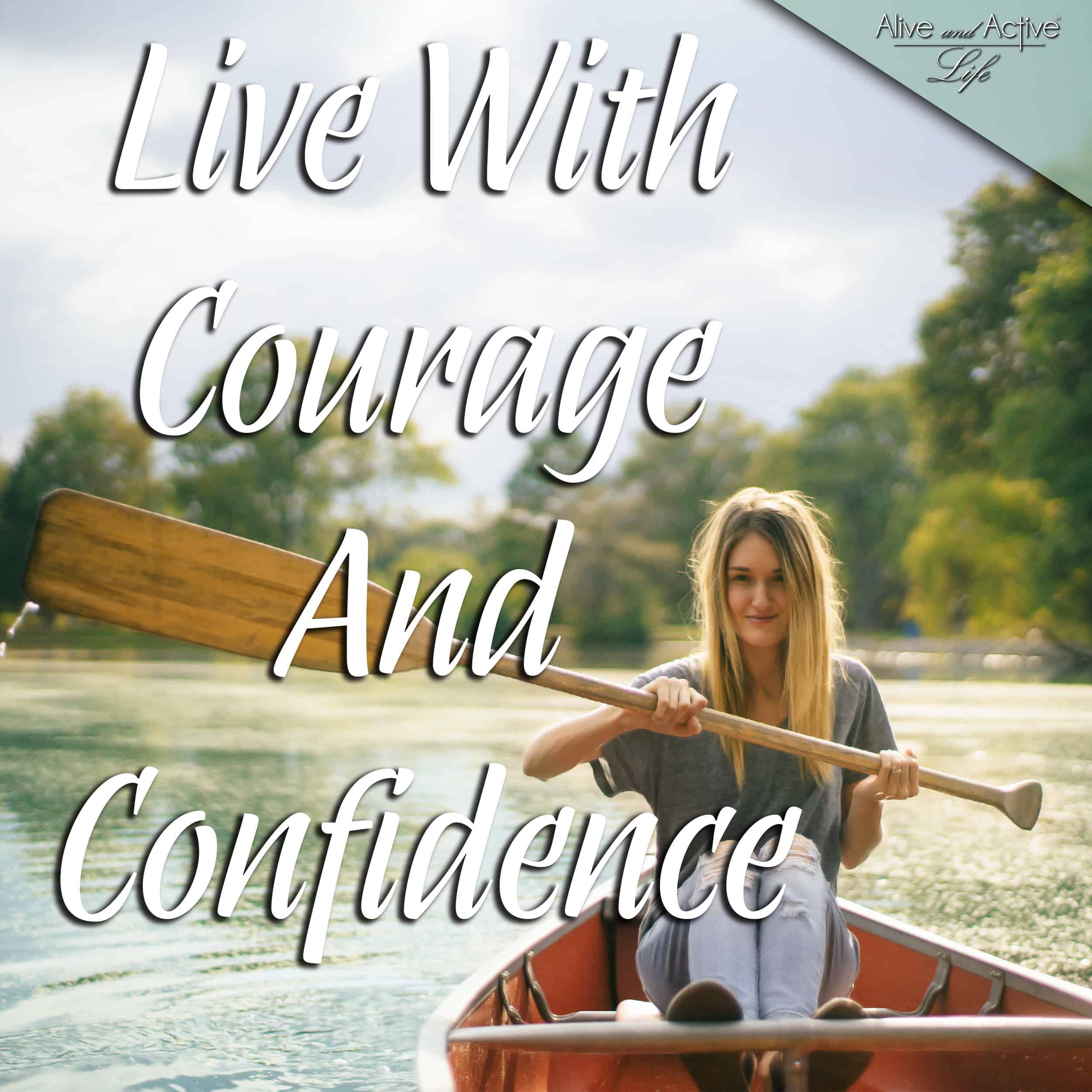 Live With Courage And Confidence
