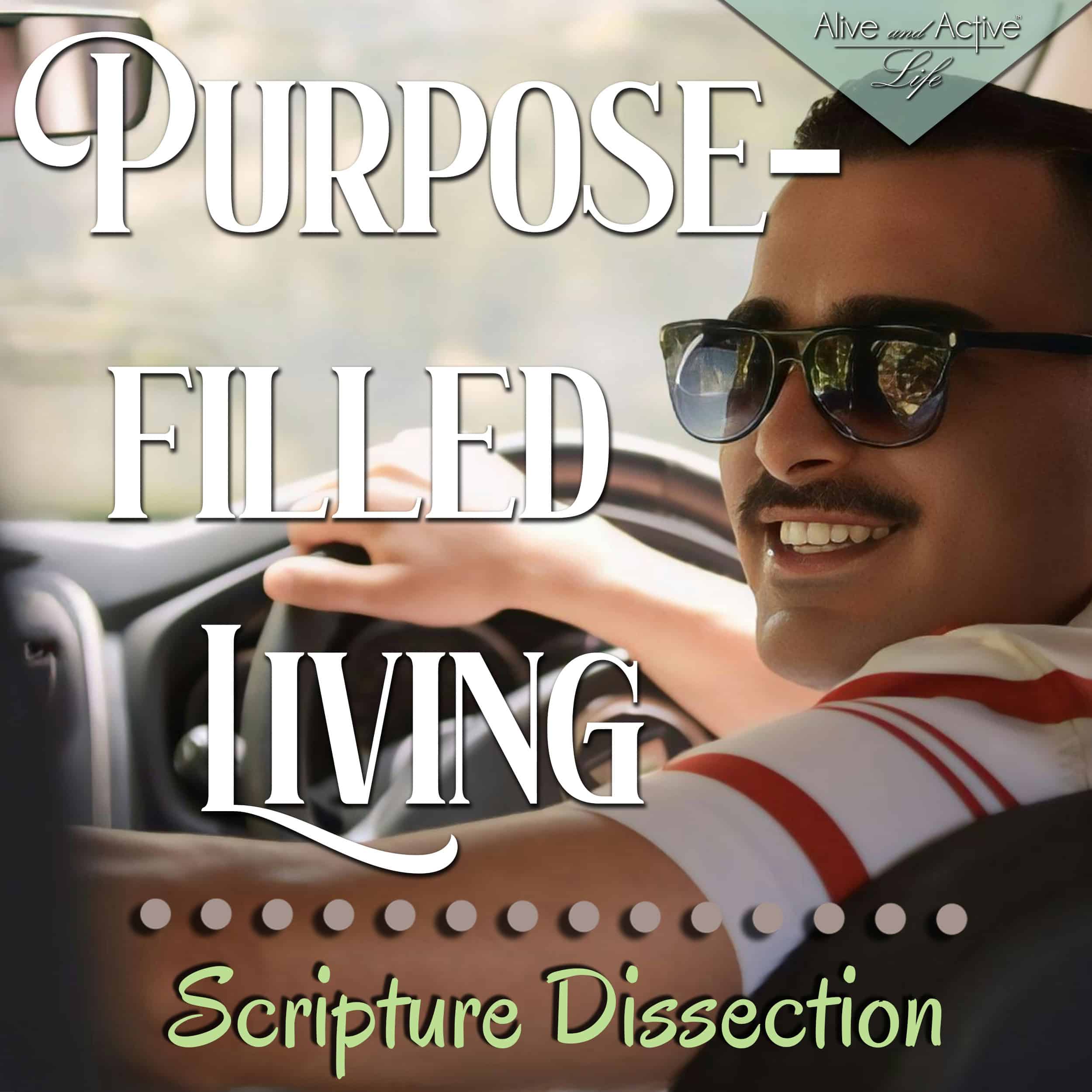 Purpose-Filled Living - Scripture Dissection
