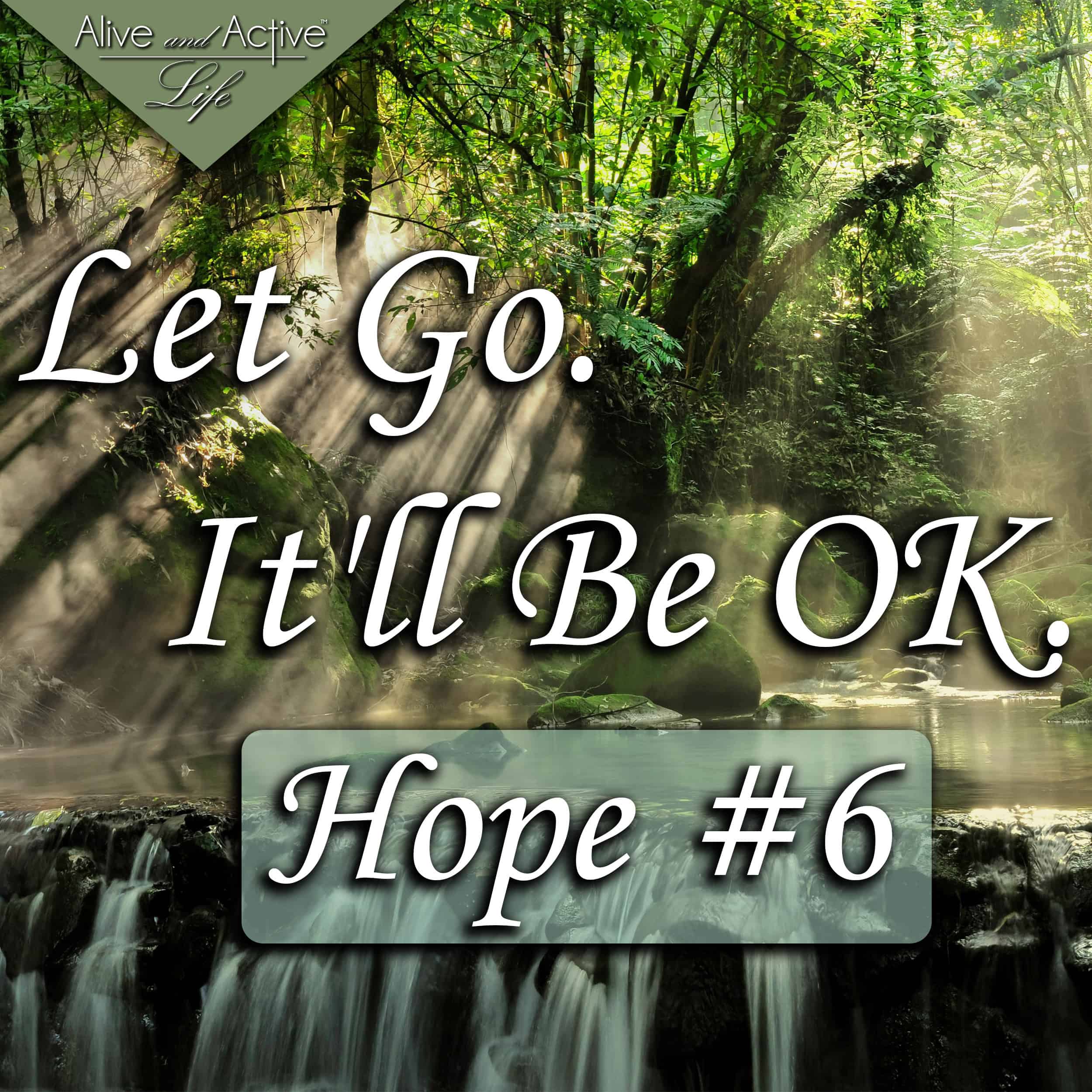 Let Go. It’ll Be OK - Hope #6