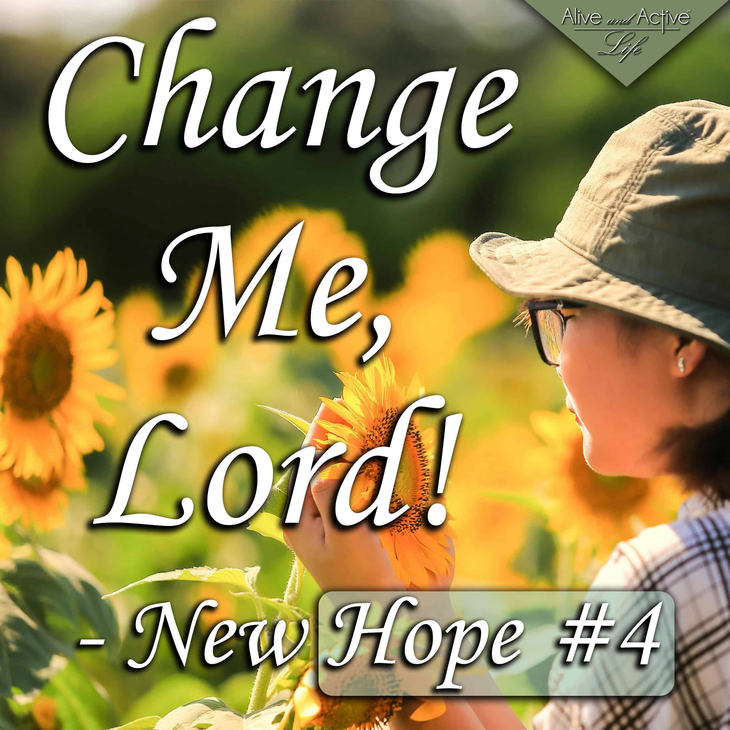 Change Me, Lord! New Hope #4