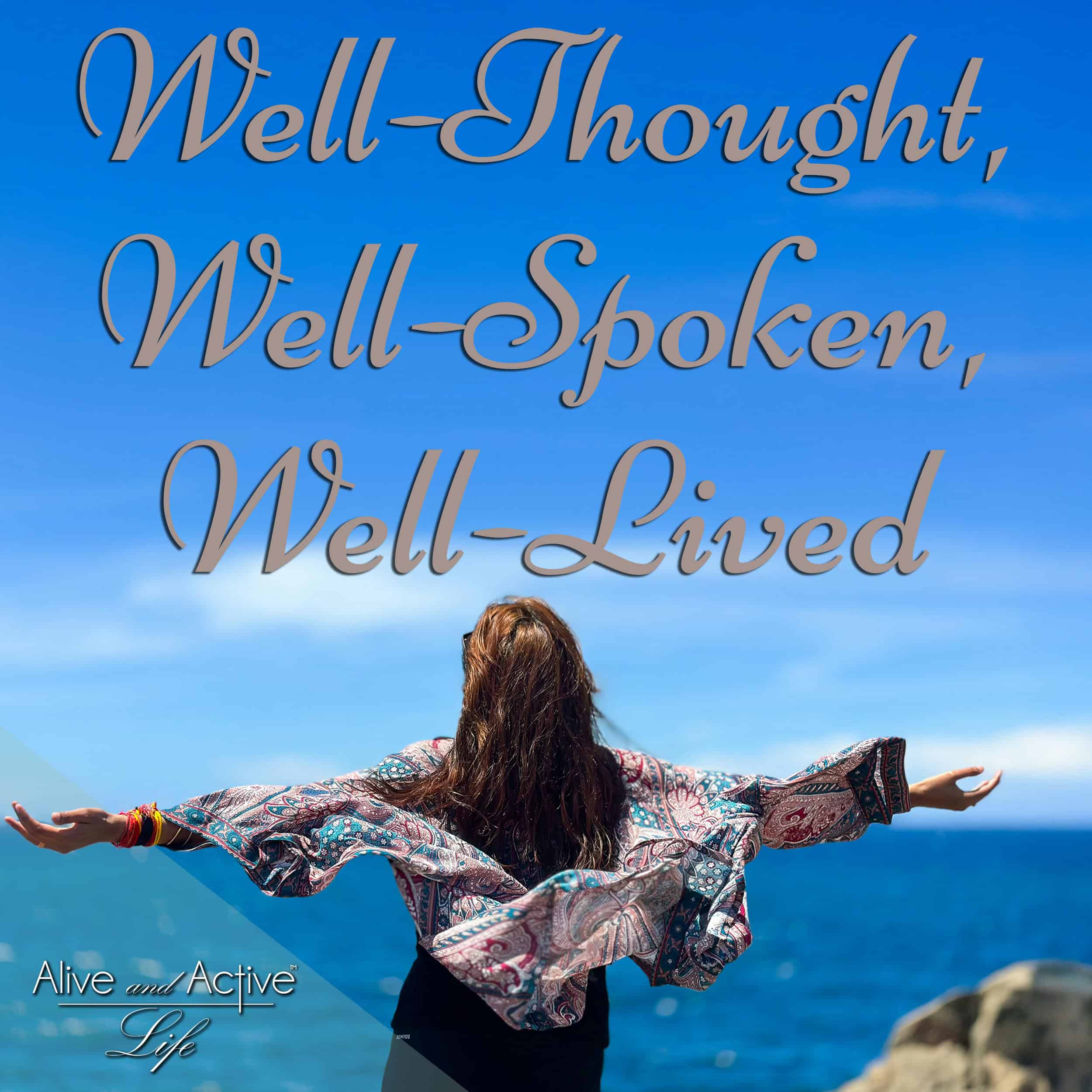 Well-Thought, Well-Spoken, Well-Lived