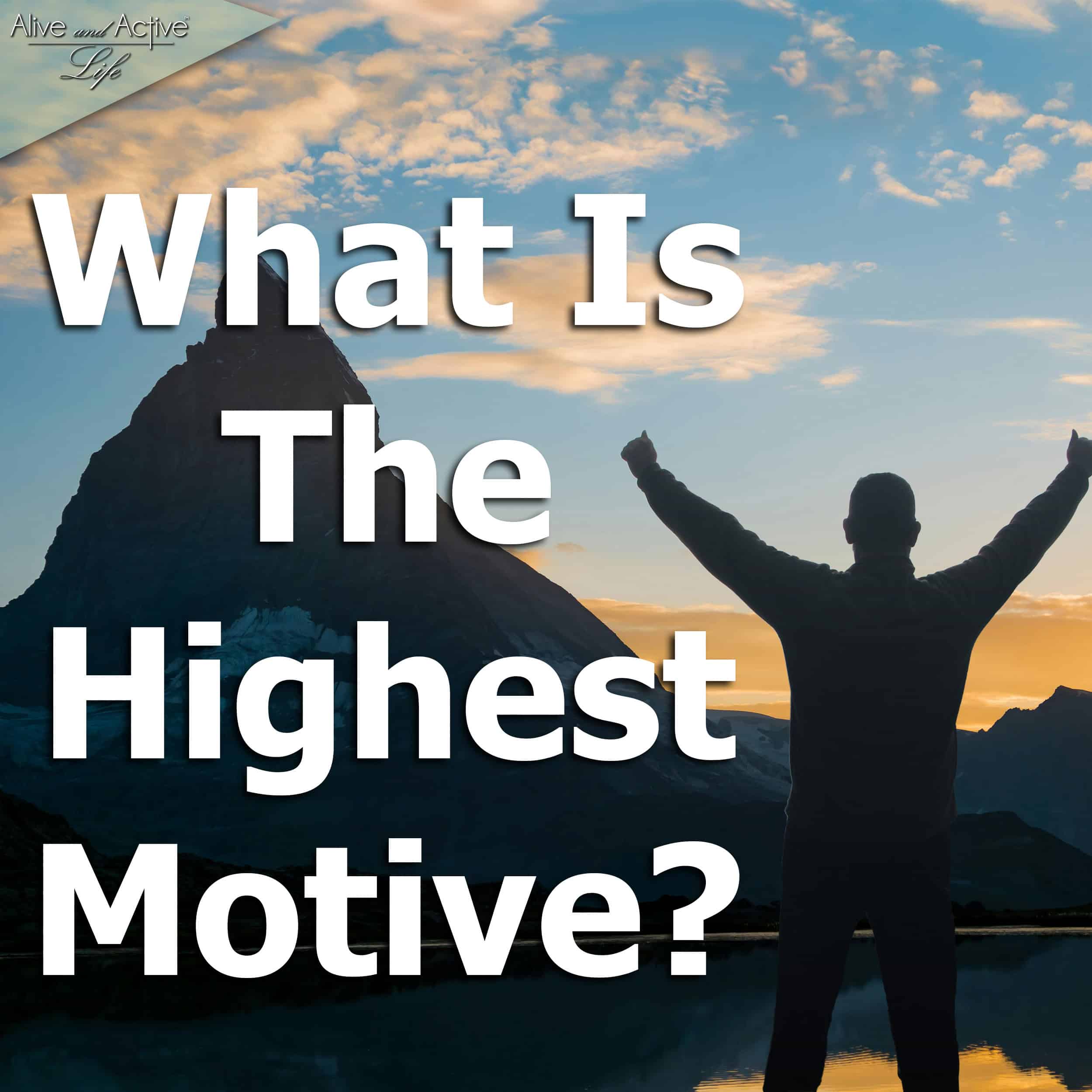 What Is The Highest Motive?