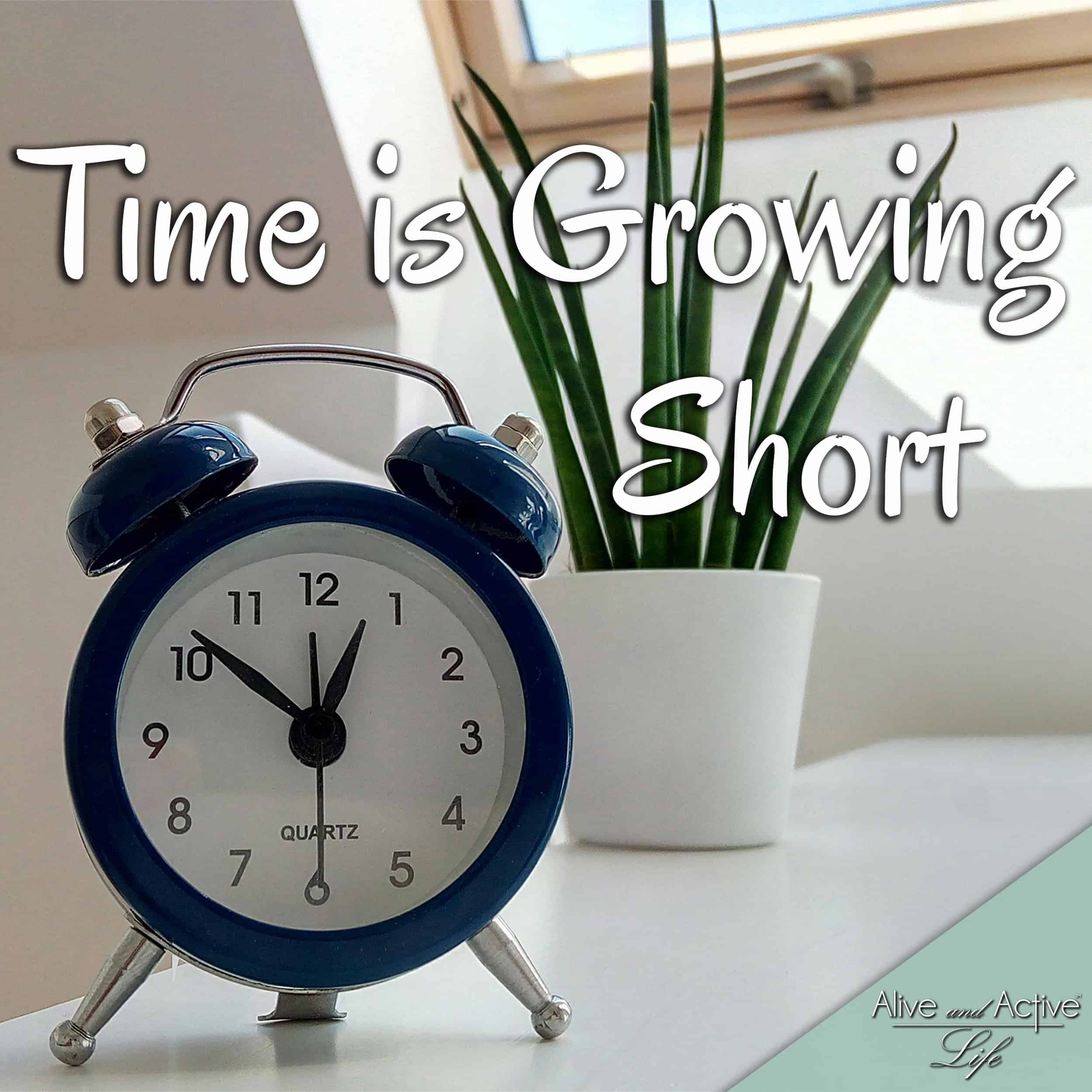 Time Is Growing Short