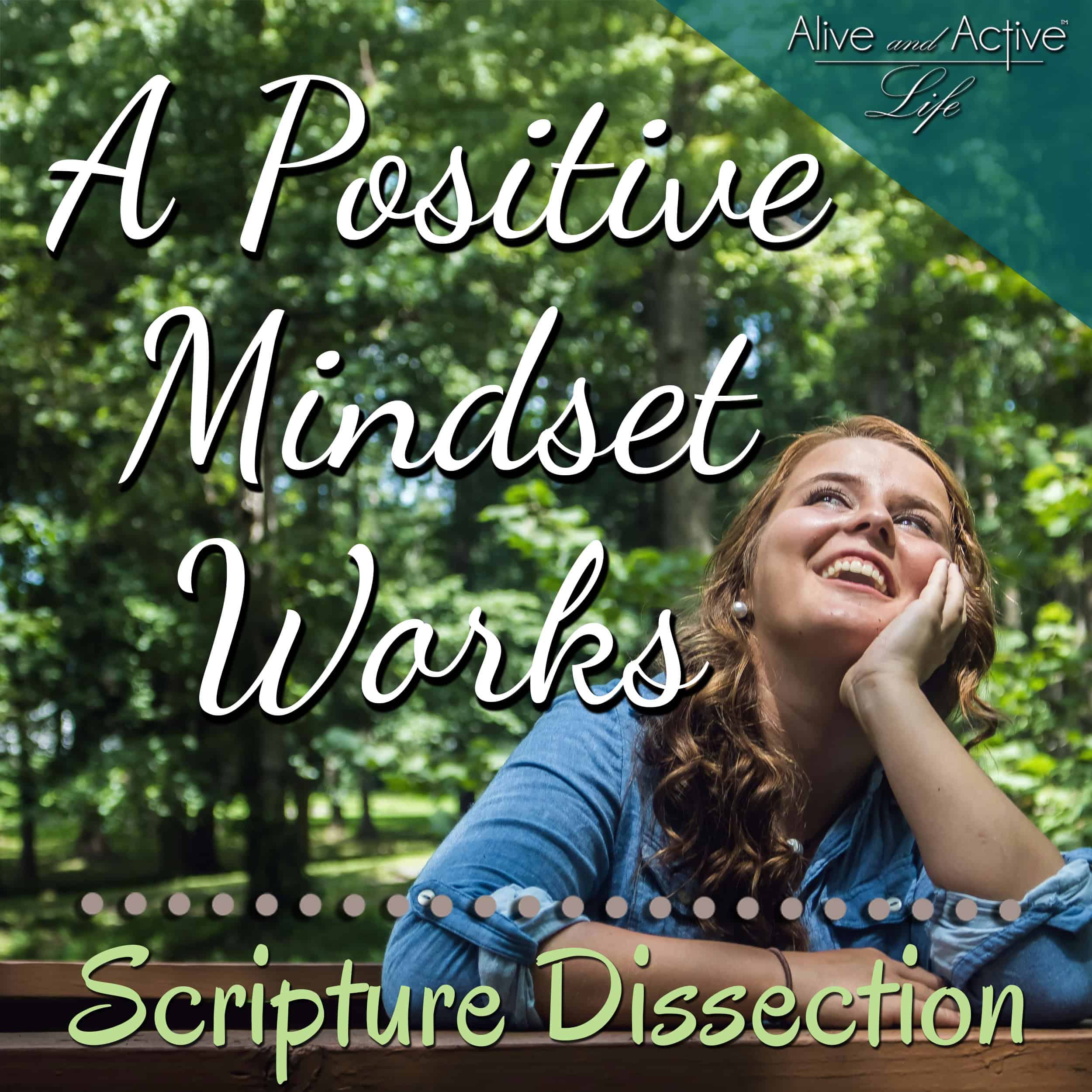 A Positive Mindset Works - Scripture Dissection