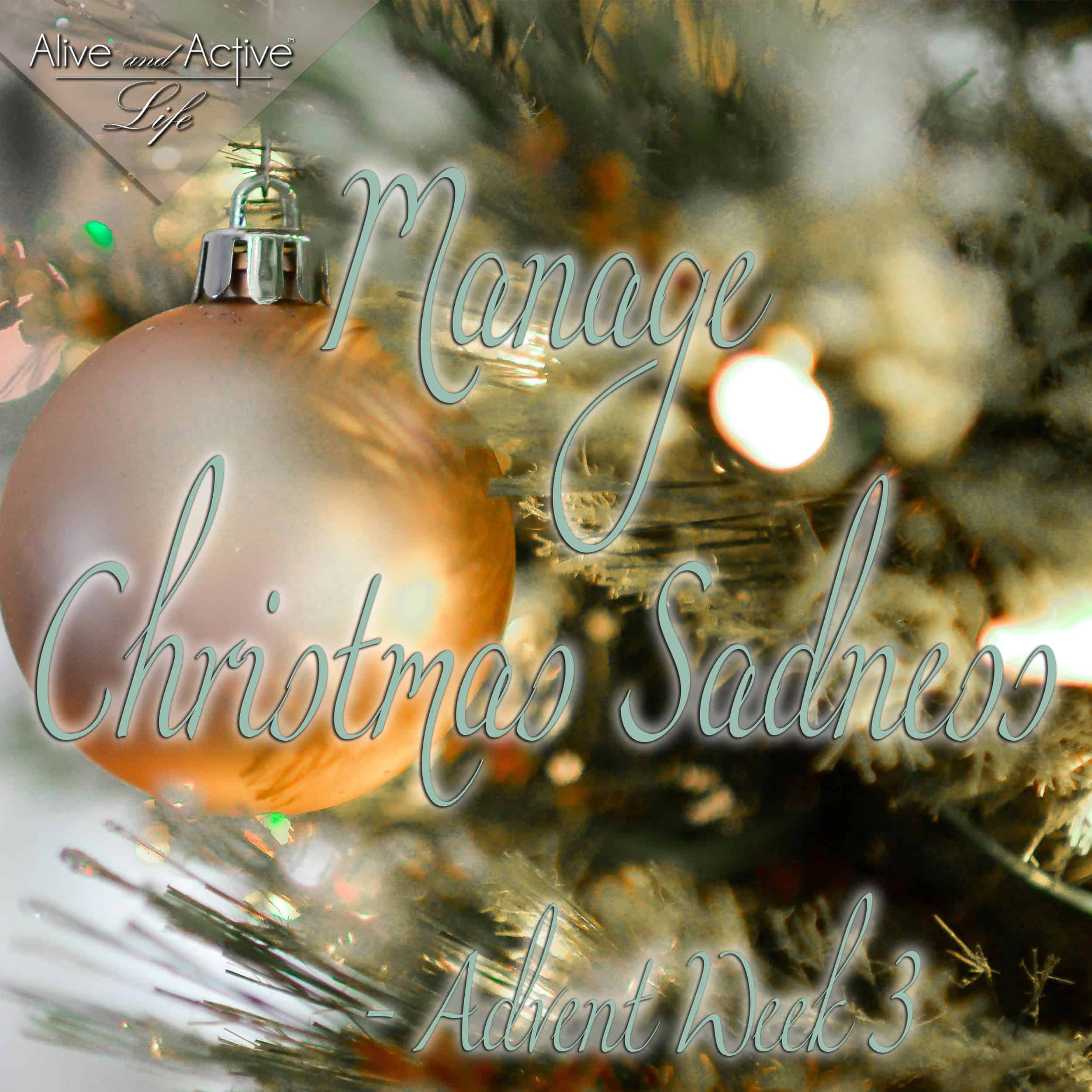 Manage Christmas Sadness - Advent Week 3