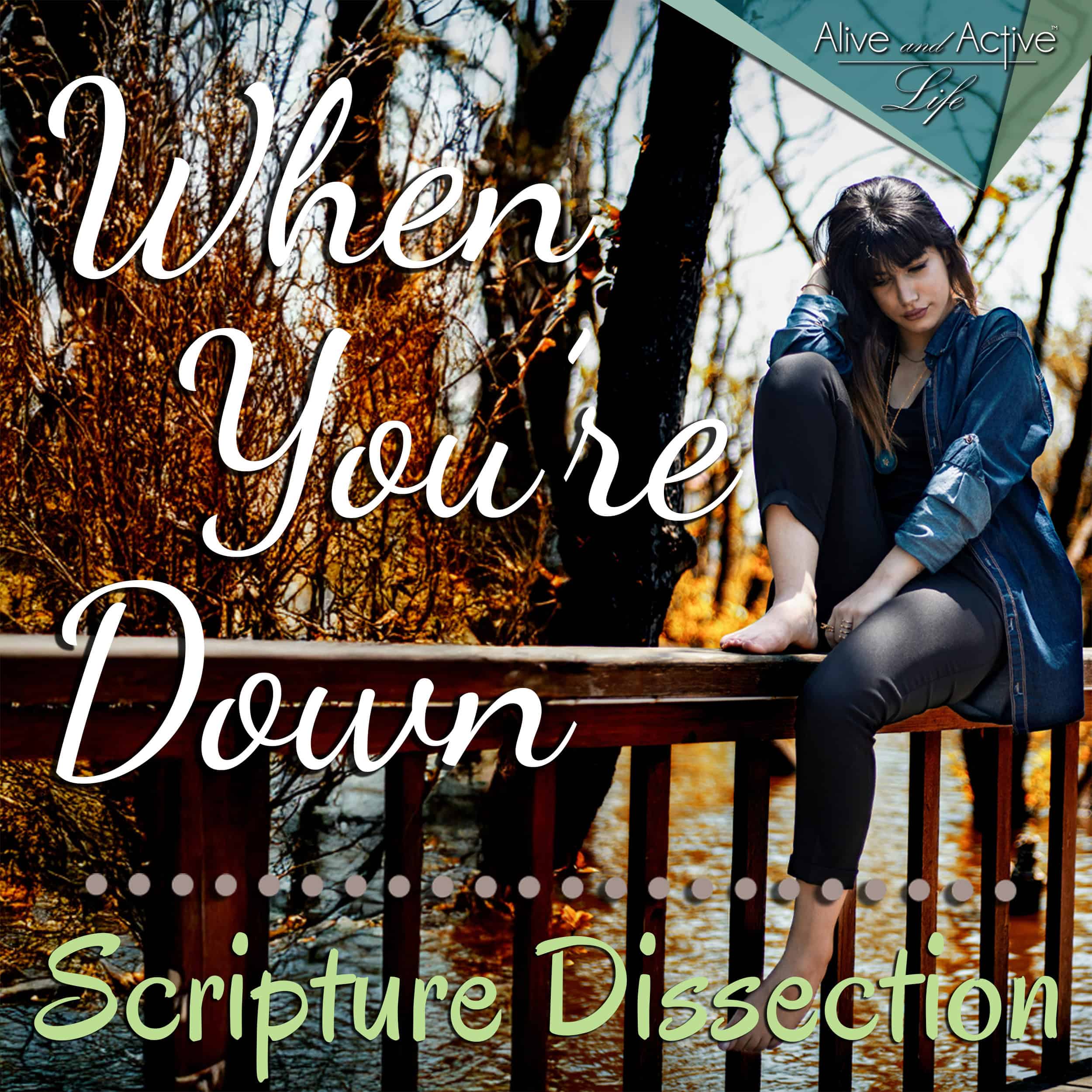 When You're Down - Scripture Dissection