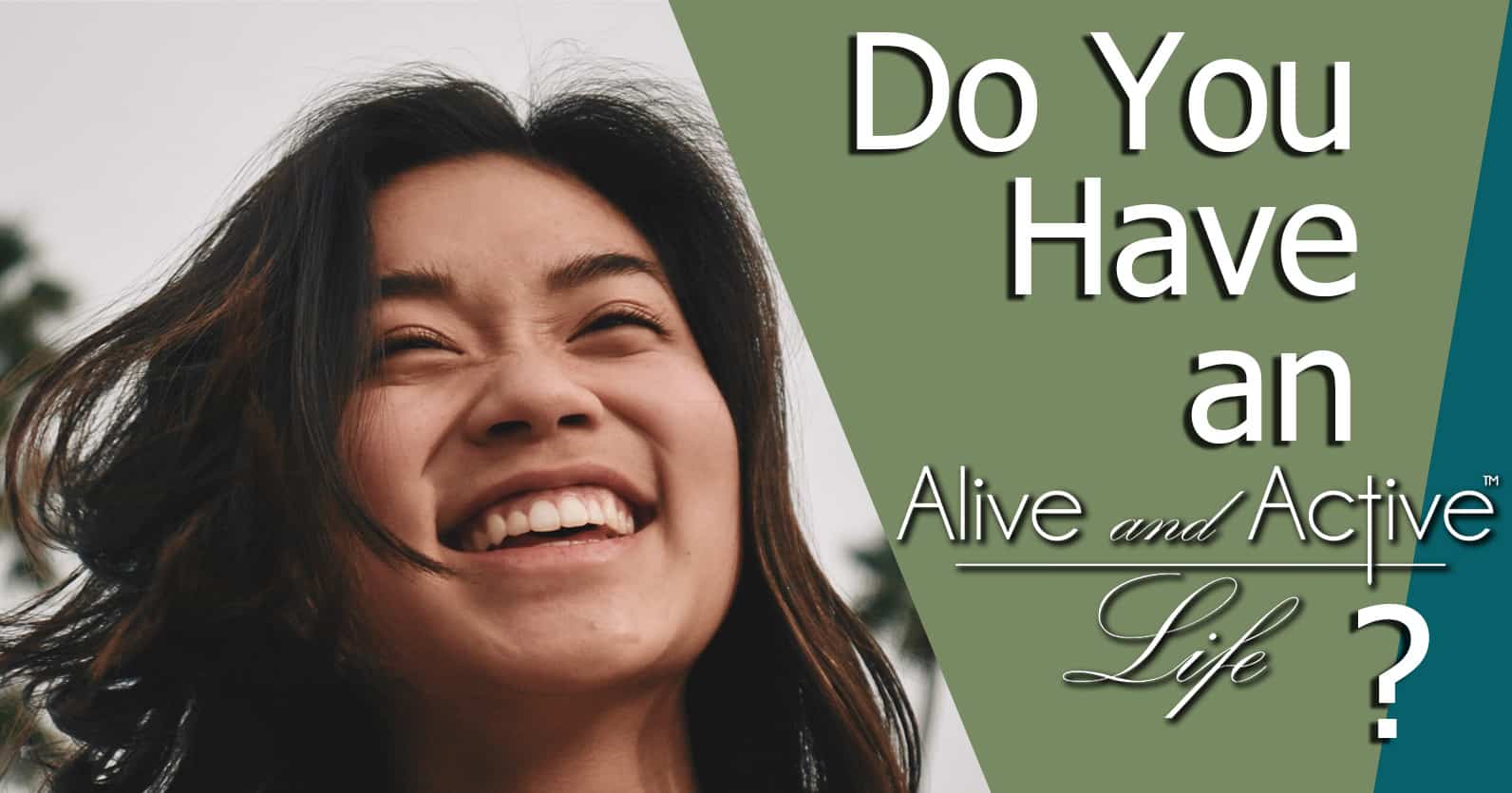 Do You Have an Alive and Active Life?