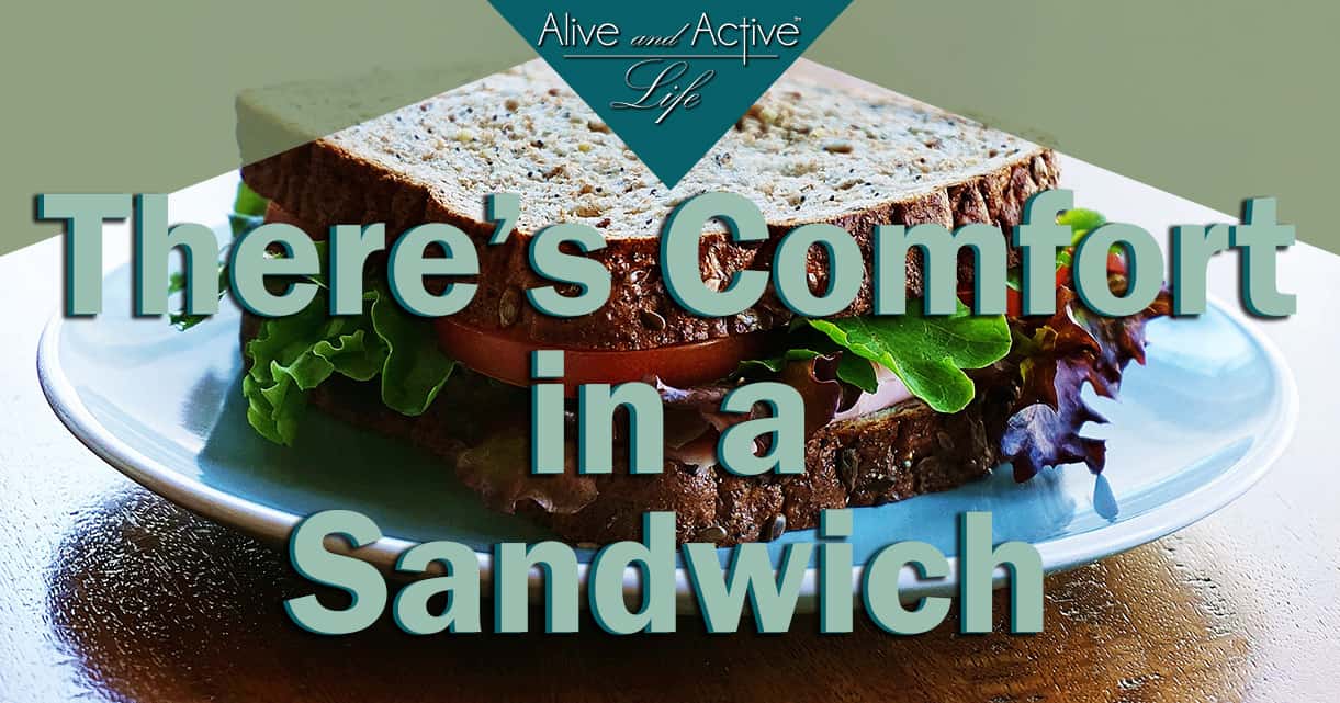 There’s Comfort In A Sandwich