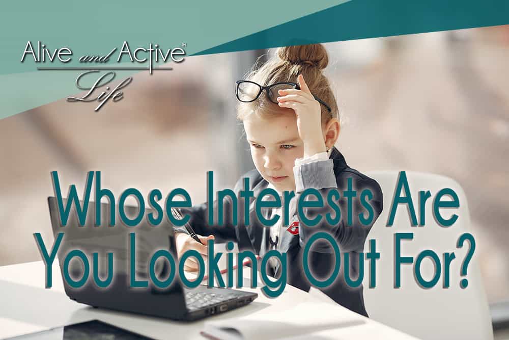 Whose Interests Are You Looking Out For?