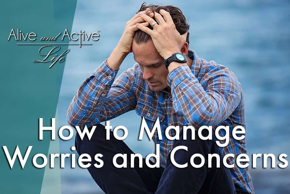 How To Manage Worries and Concerns