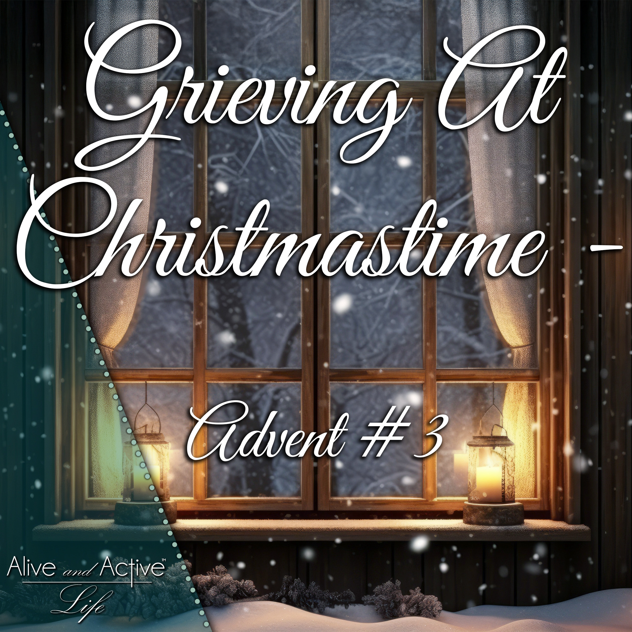 Grieving At Christmastime - Advent #3