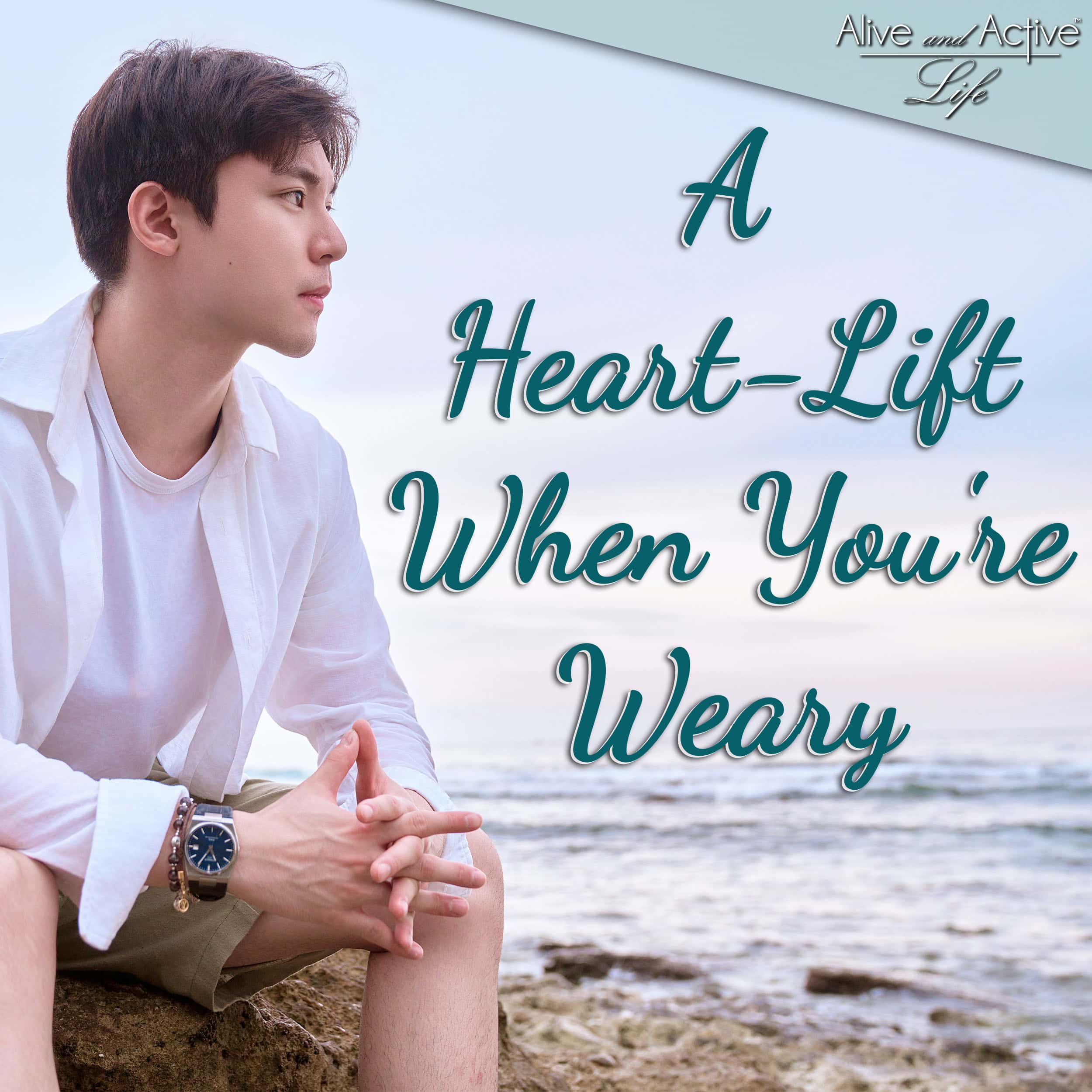 A Heart-Lift When You're Weary