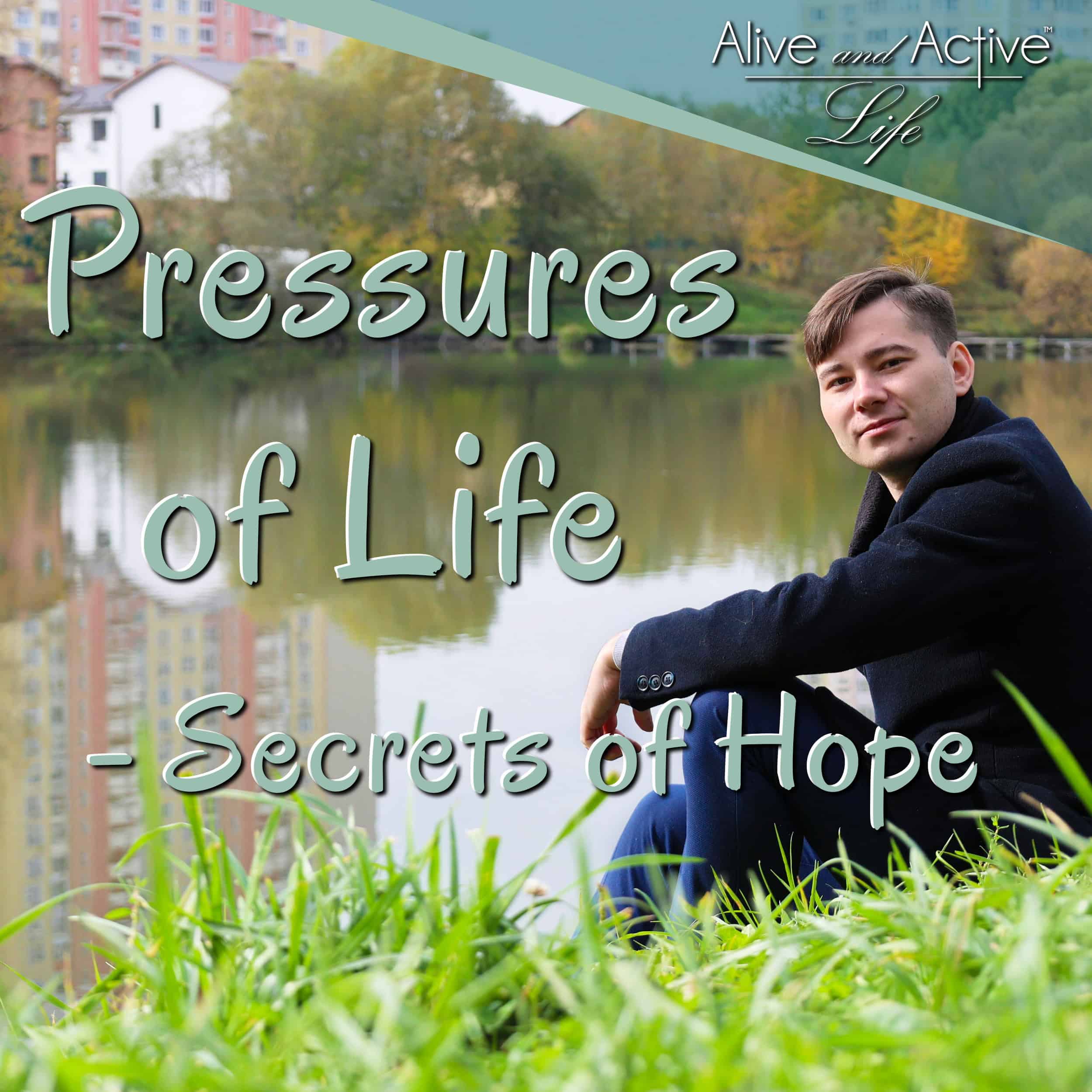 Pressures Of Life - Secrets Of Hope