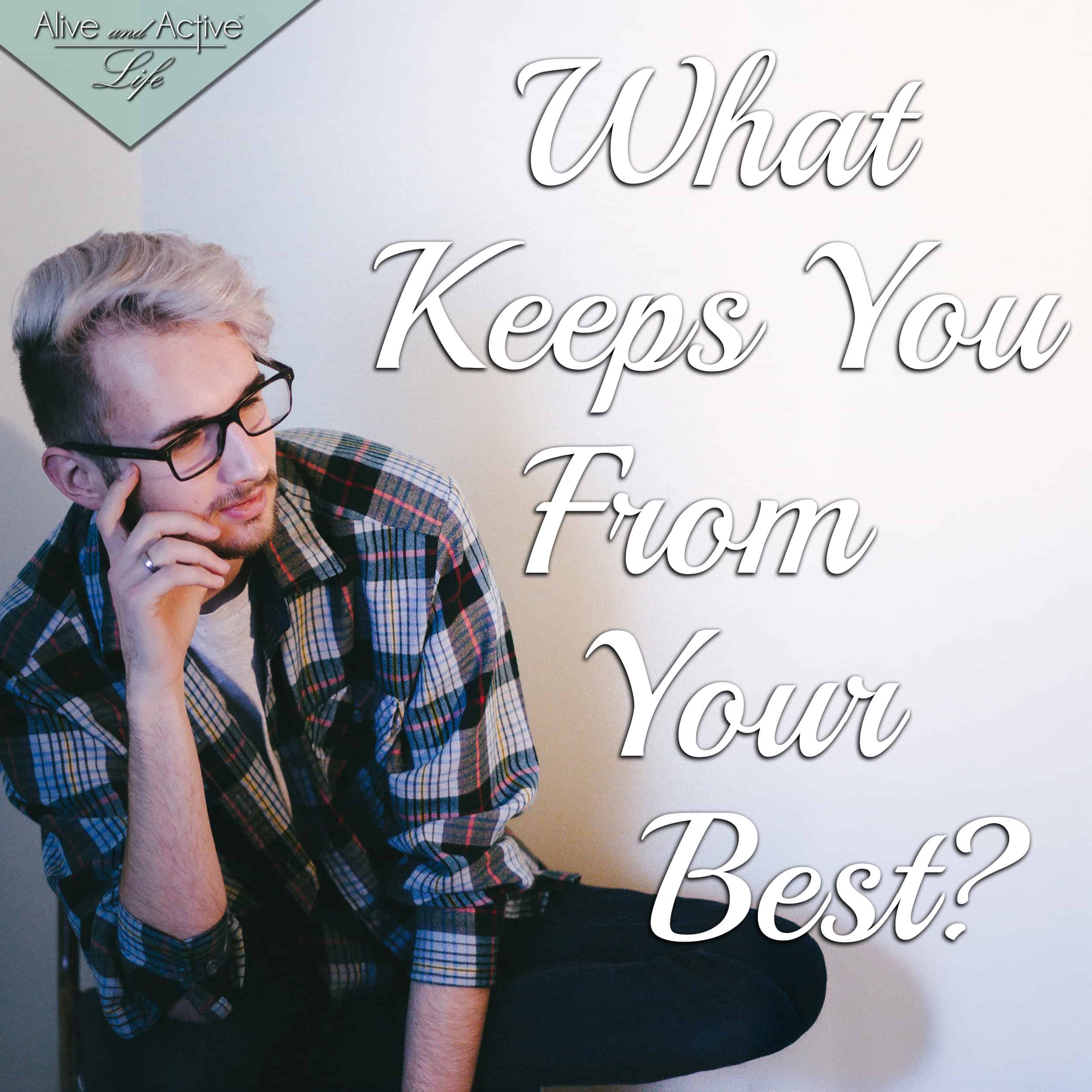 What Keeps You From Your Best? - Scripture Dissection