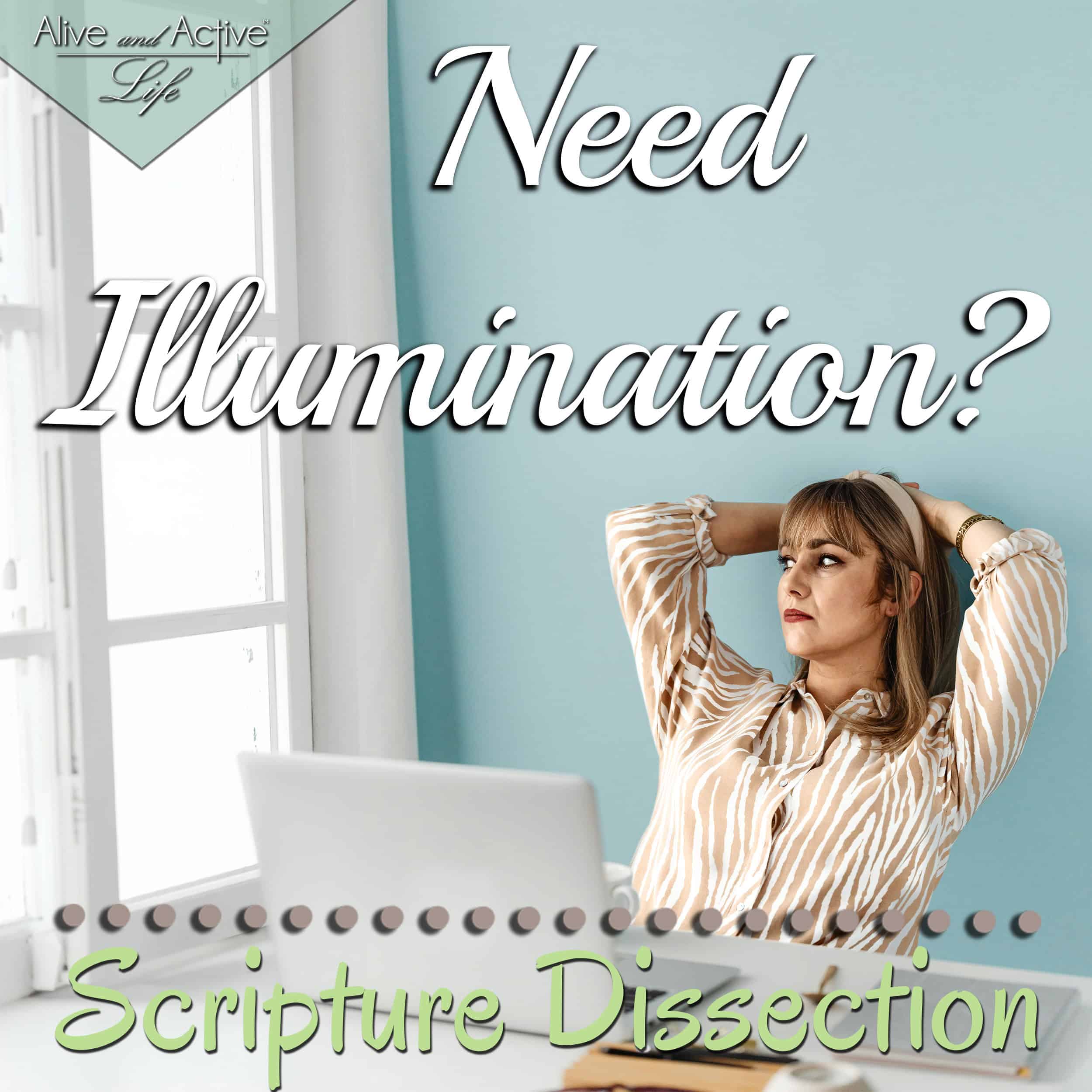 Need Illumination? - Scripture Dissection