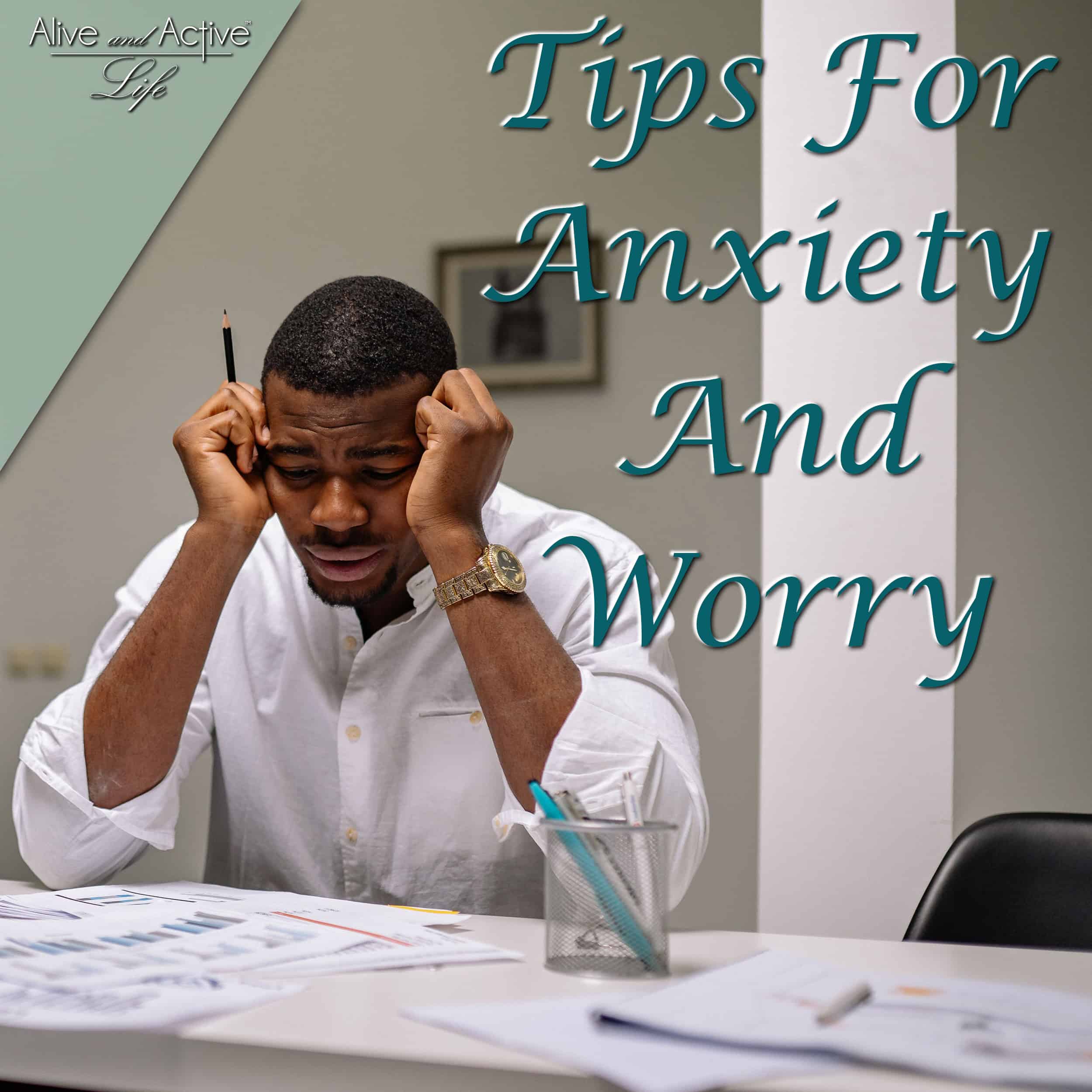 Tips For Anxiety And Worry