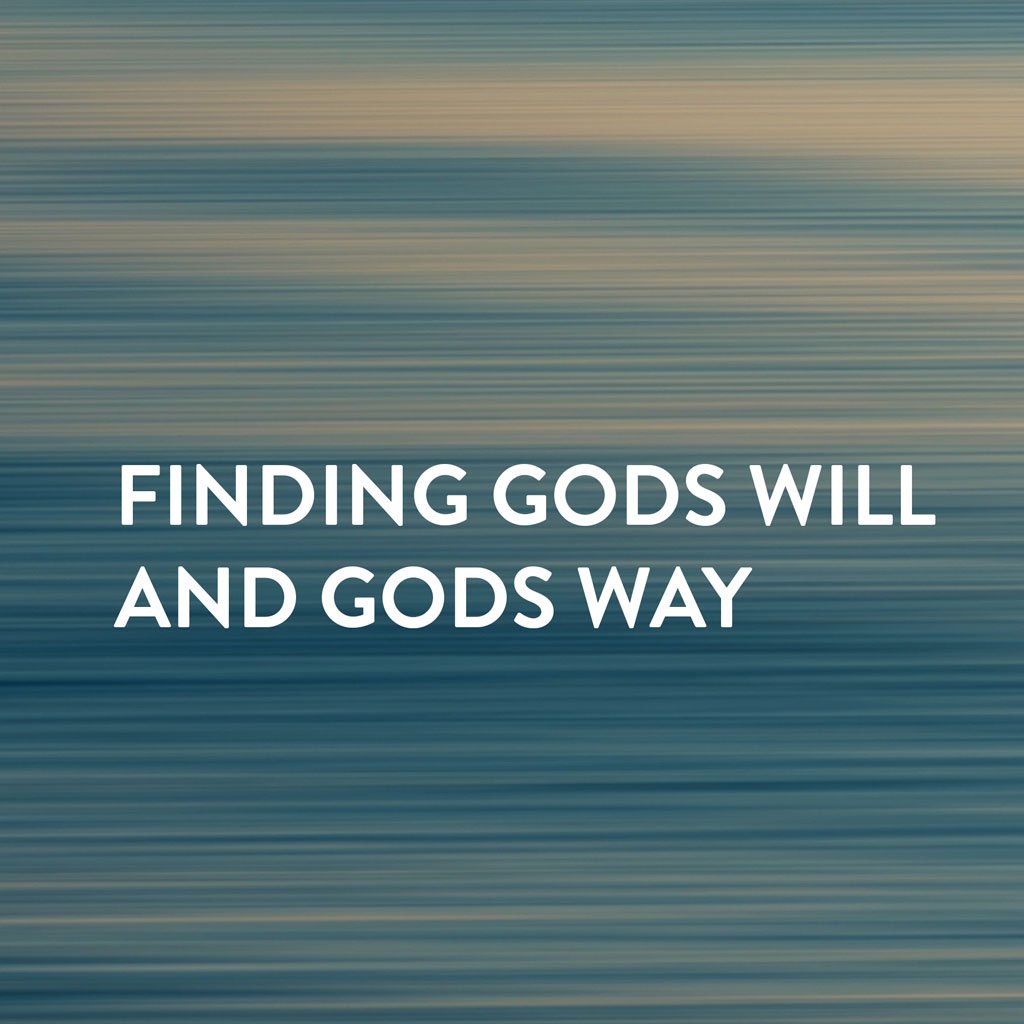 Finding God's Will and God's Way