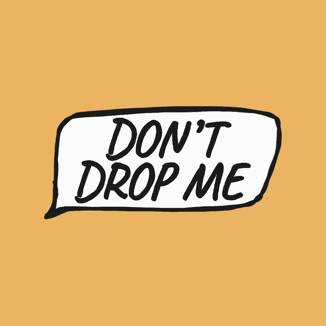 Don't Drop Me