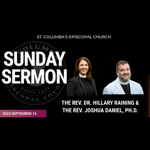 Sunday Sermon -The Rev. Dr. Hillary Raining & The Rev. Dr. Joshua Daniel (September 14, 2025)