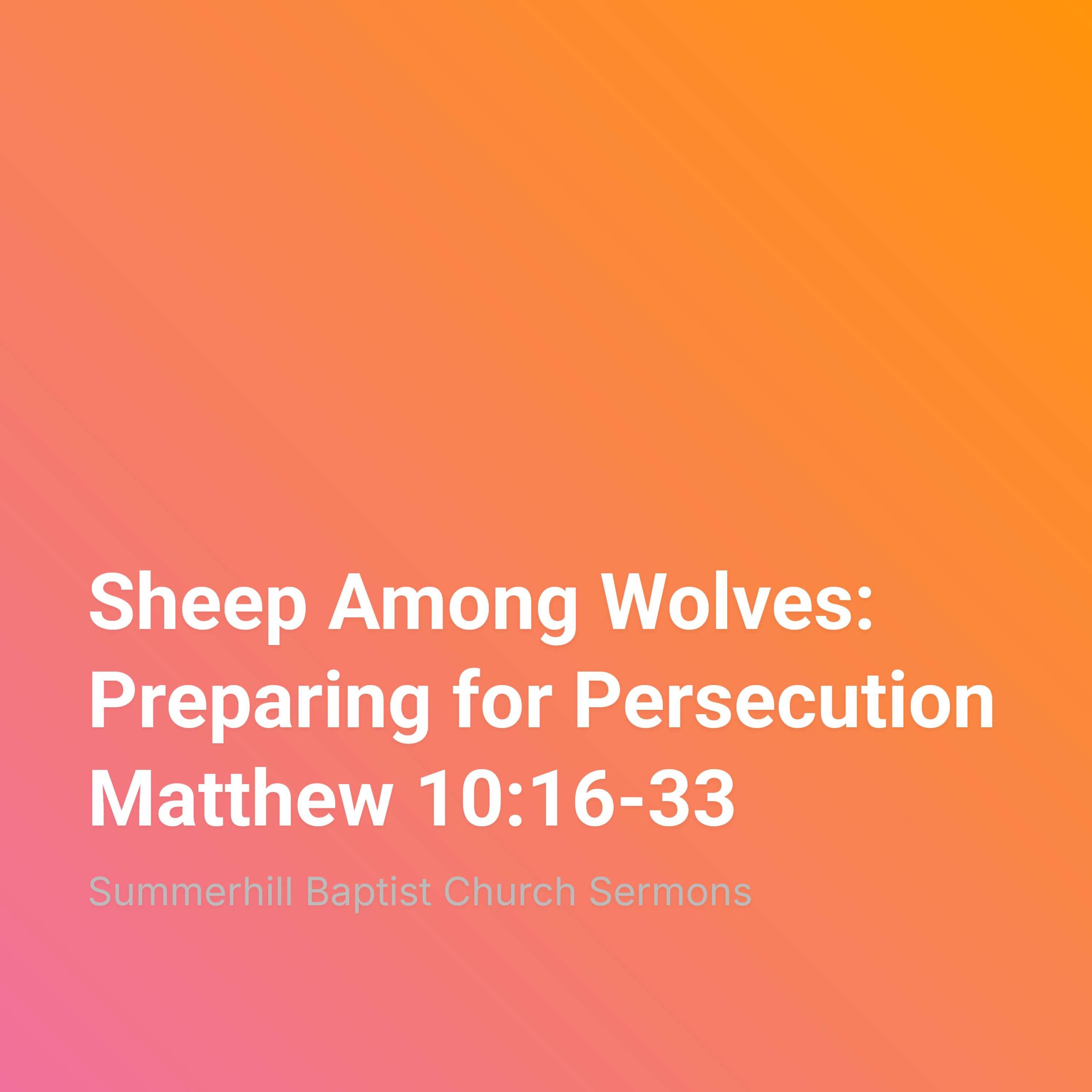 Sheep Among Wolves: Preparing for Persecution