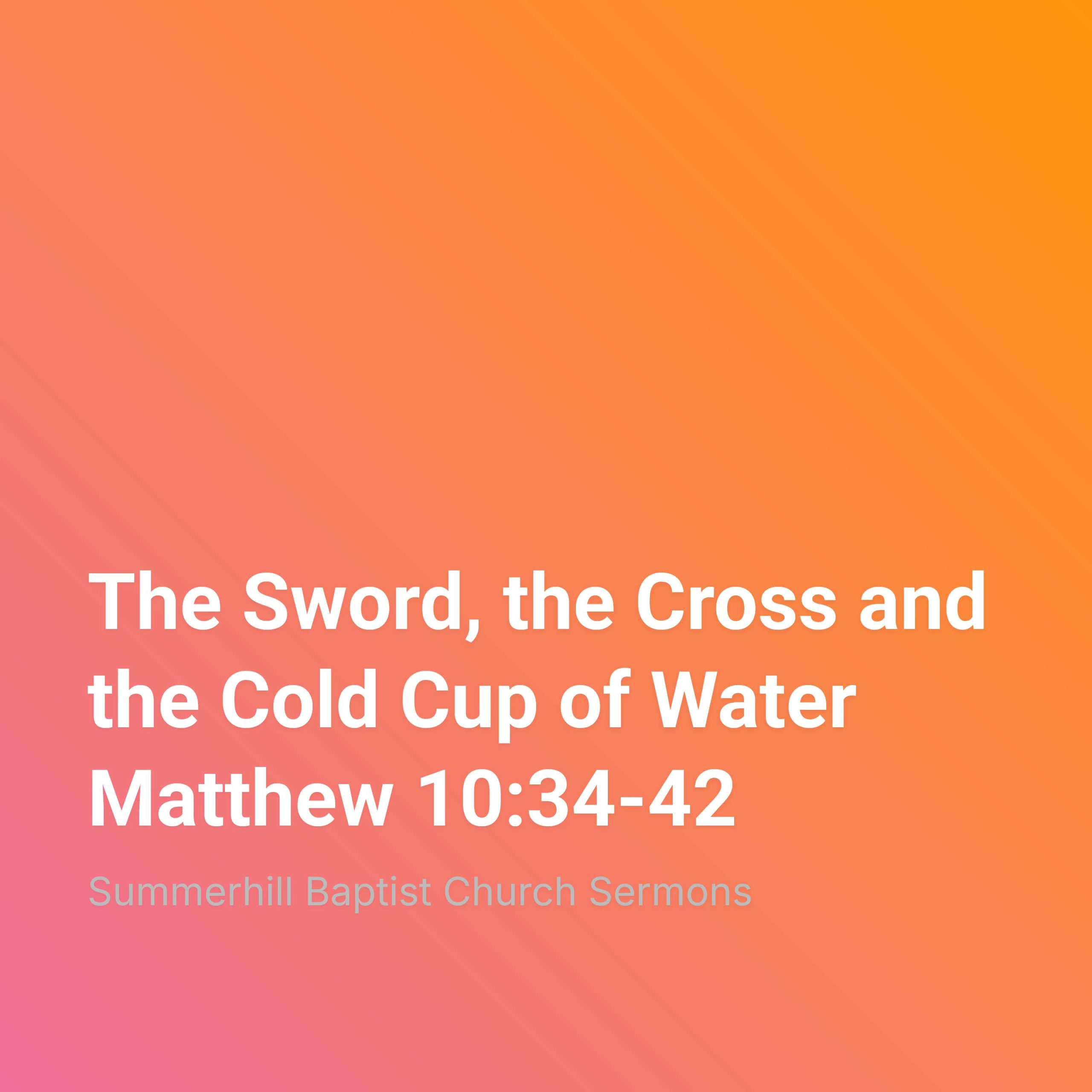 The Sword, the Cross and the Cold Cup of Water
