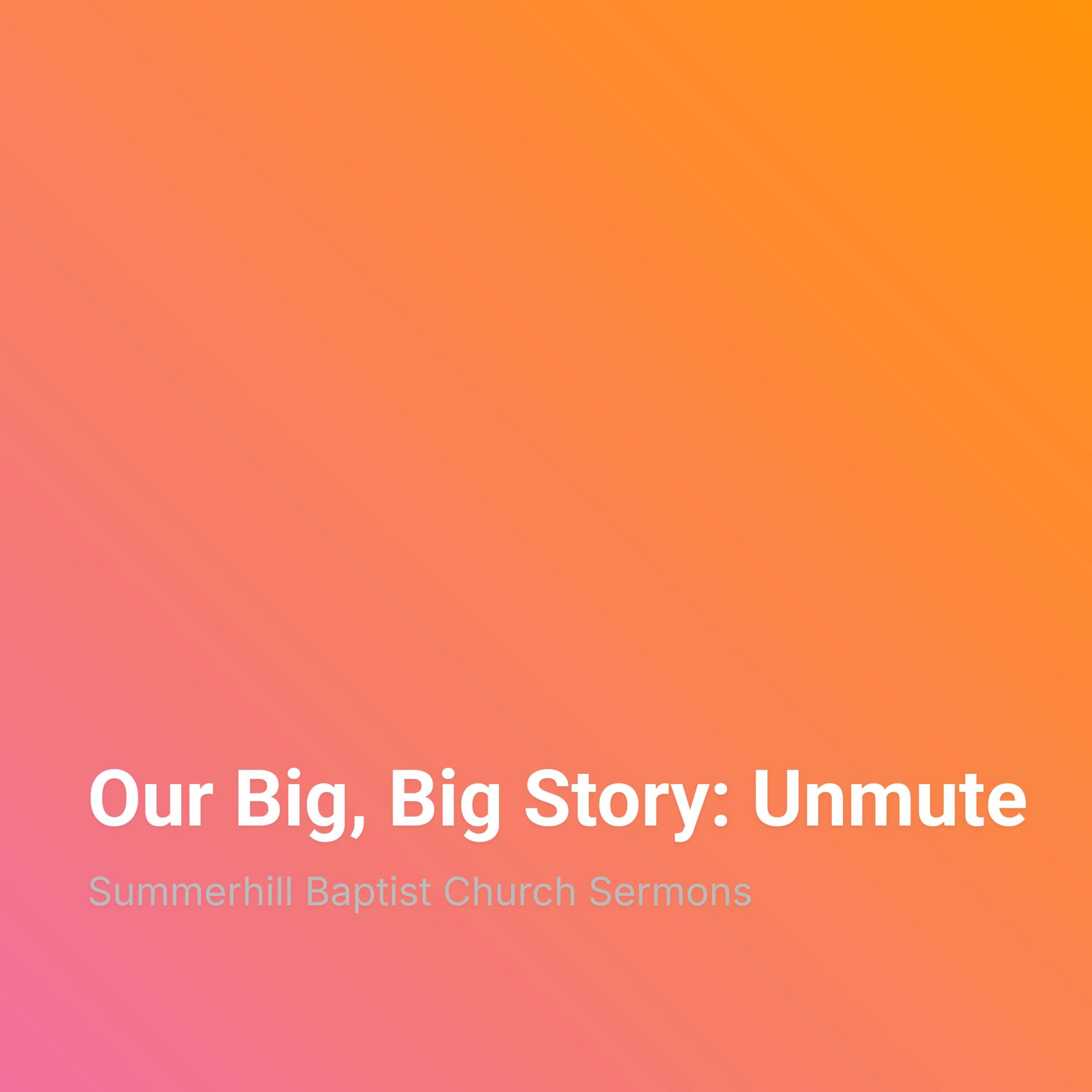 Our Big, Big Story: Unmute episode artwork