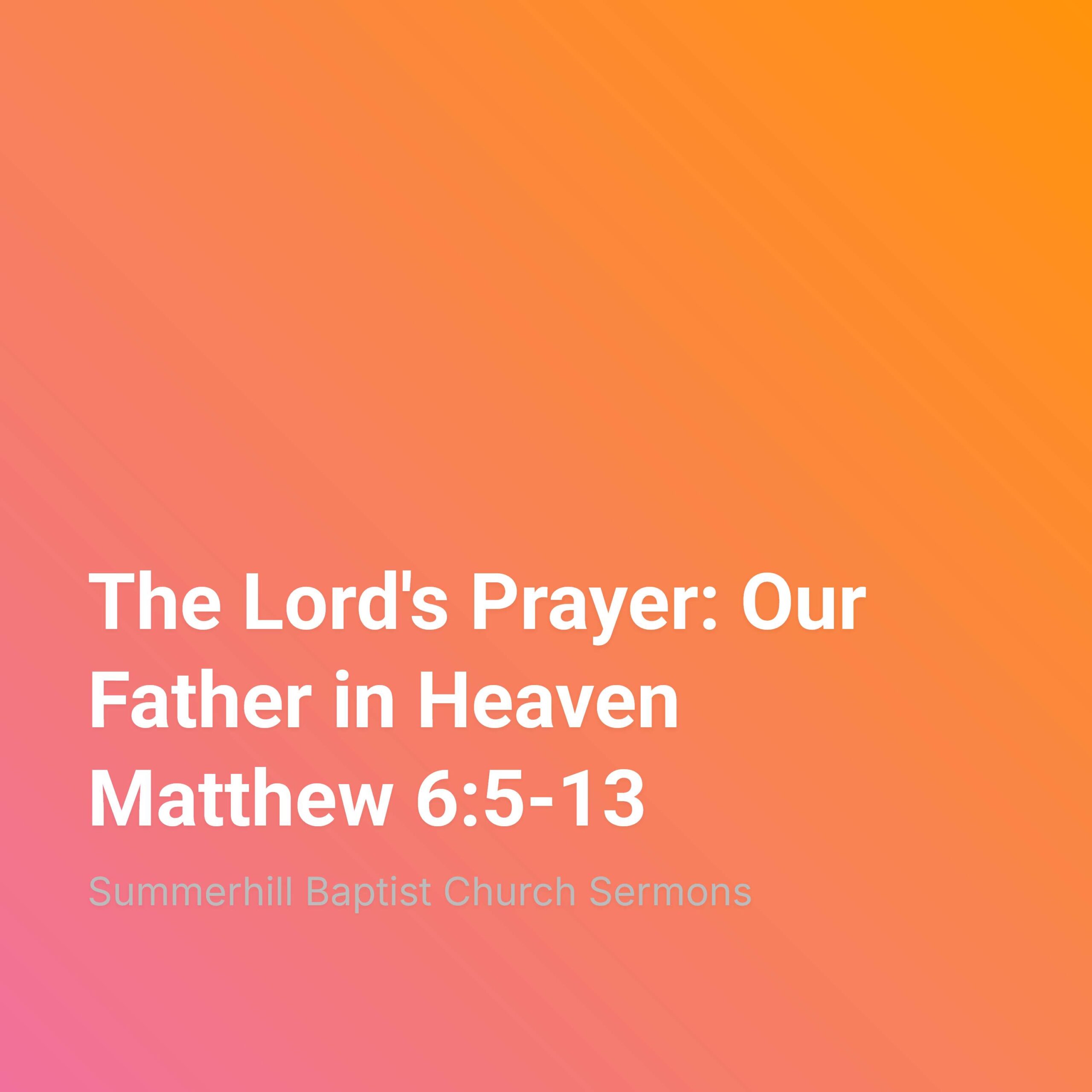 The Lord's Prayer: Our Father in Heaven