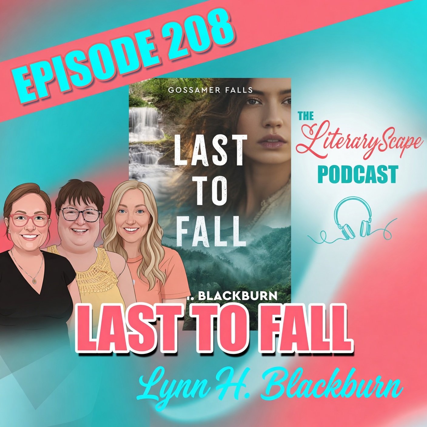 Episode 208: The Last to Fall by Lynn H. Blackburn: A Suspenseful, Faith-Filled Finale to the Gossamer Falls Series