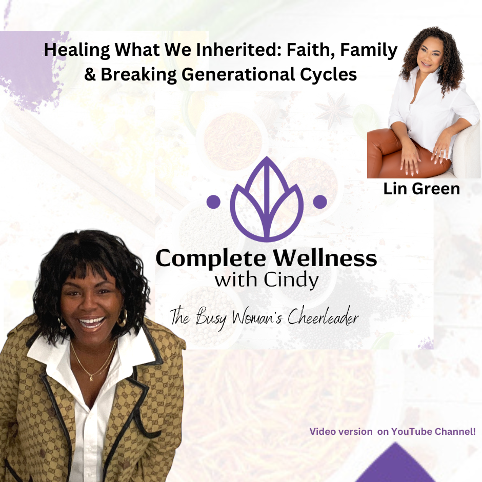 Healing What We Inherited: Faith, Family & Generational Change with Lin Green