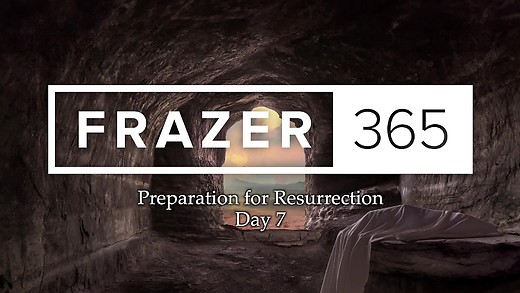 Preparation for Resurrection | Day 7
