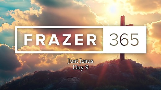 Just Jesus | Day 9