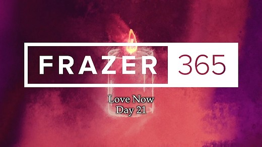 Love Now | Day 21