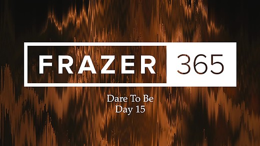 Dare To Be | Day 15