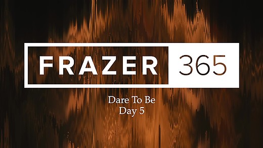 Dare To Be | Day 5
