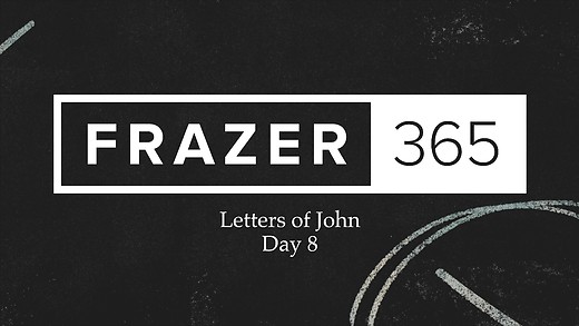 The Letters of John - Day 8