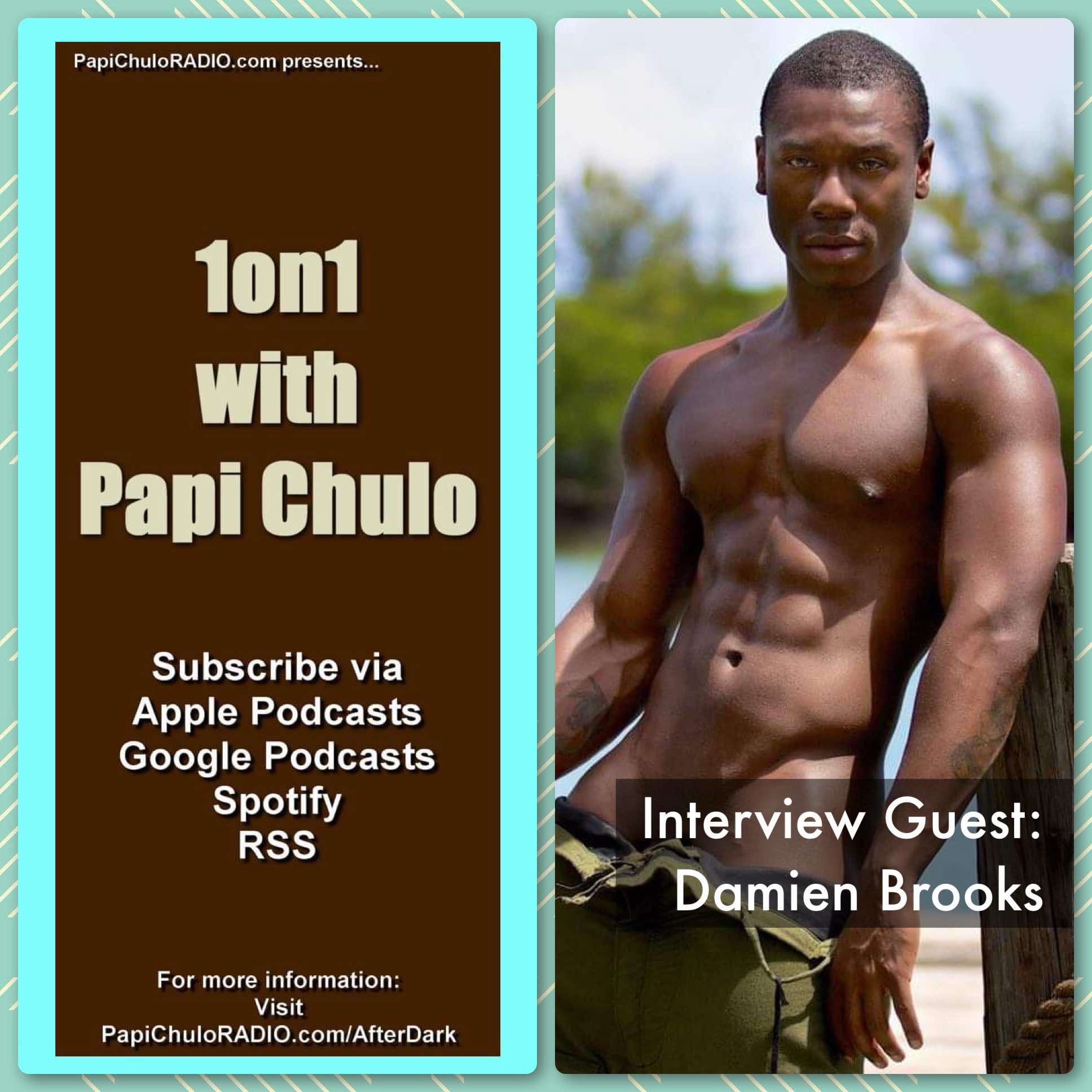 1on1 with Papi Chulo – Special Guest: DAMIEN BROOKS [December 8, 2013]