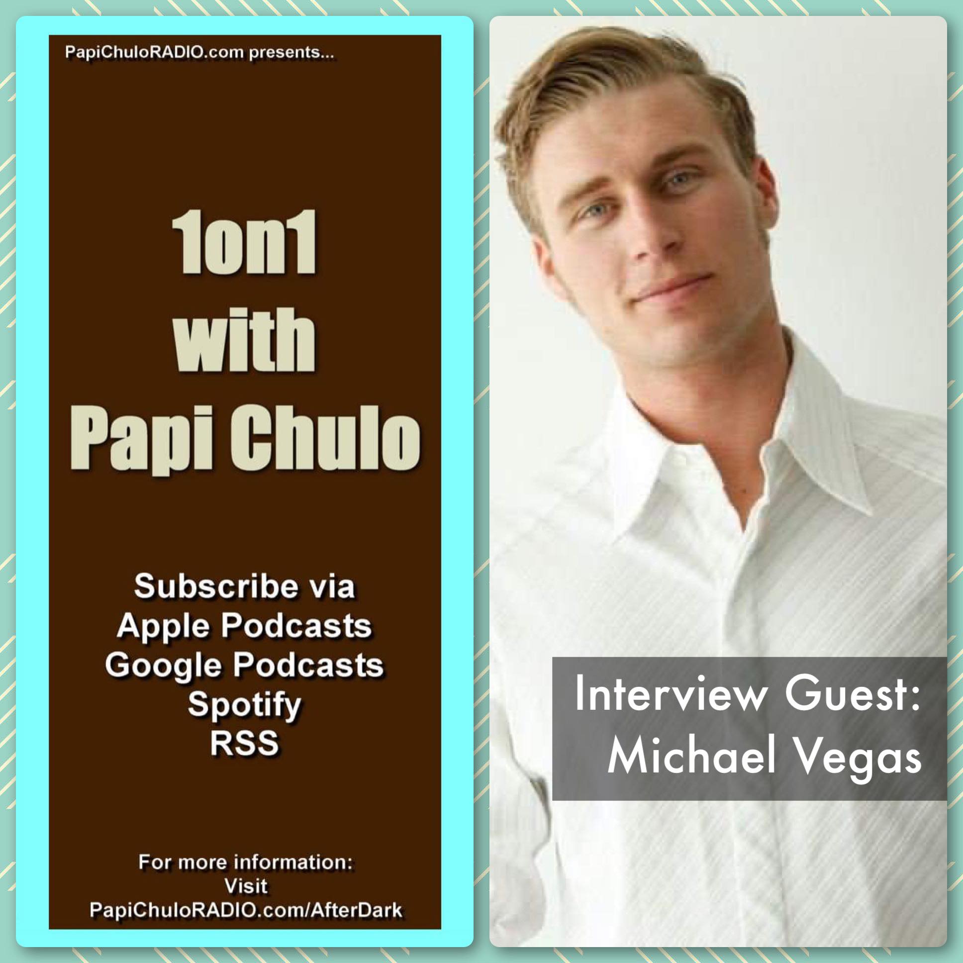 1on1 with Papi Chulo – Special Guest: MICHAEL VEGAS [August 10, 2012]