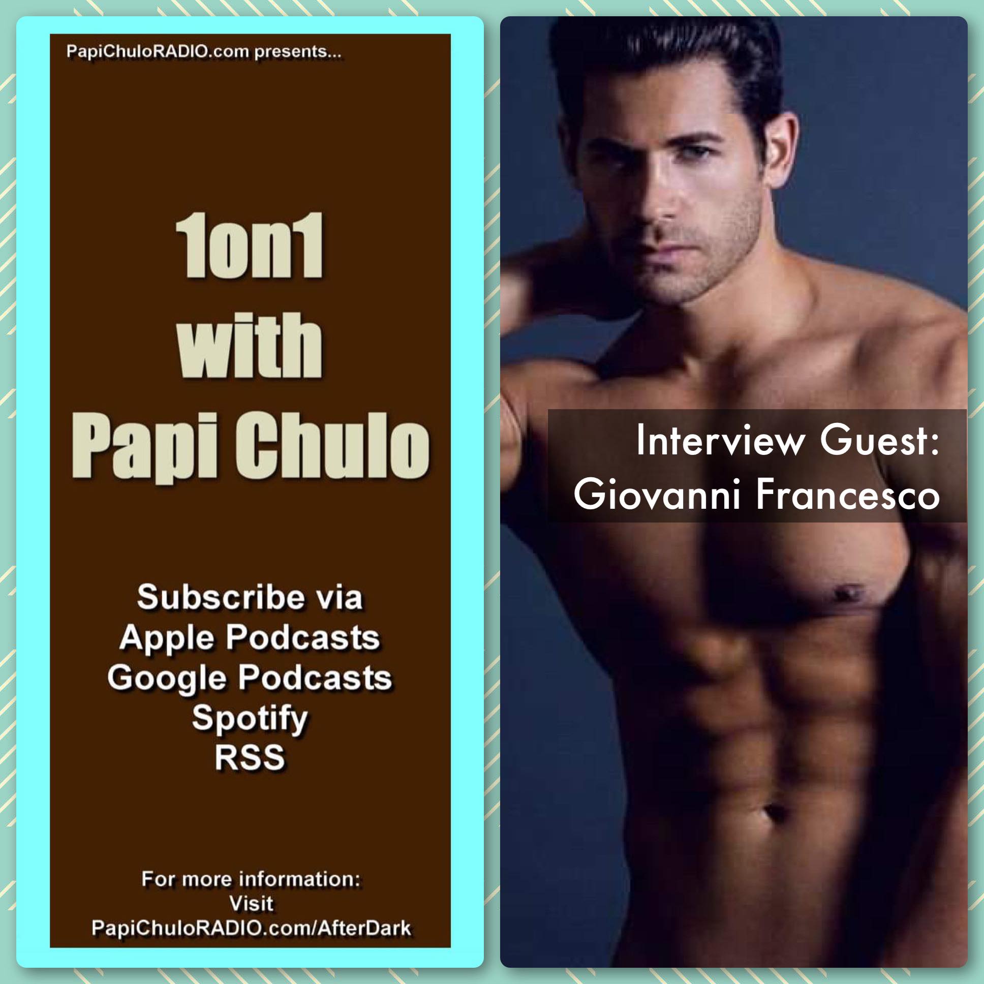 1on1 with Papi Chulo – Special Guest: GIOVANNI FRANCESCO [August 3, 2012]