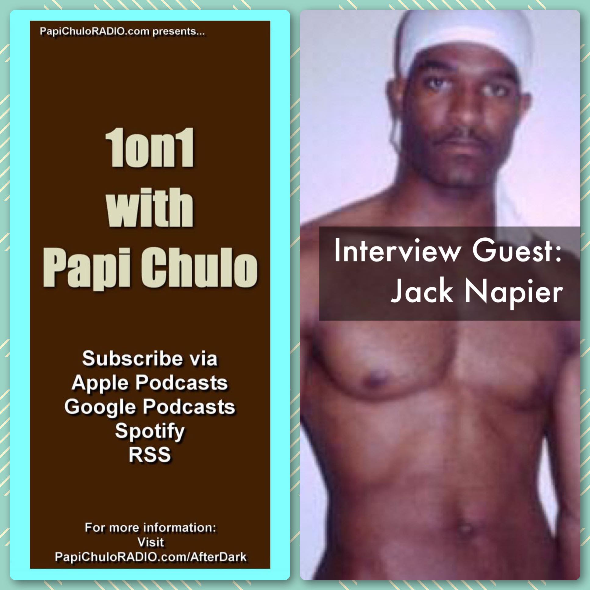 1on1 with Papi Chulo – Special Guest: JACK NAPIER (Part One) [March 30, 2015]