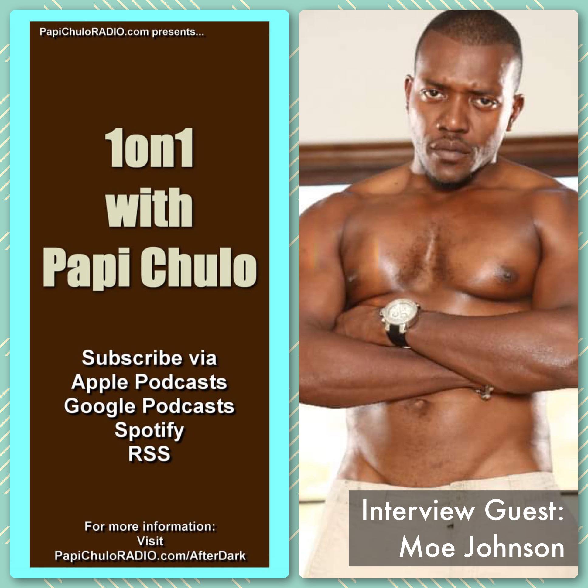 1on1 with Papi Chulo – Special Guest: MOE JOHNSON [March 22, 2015]