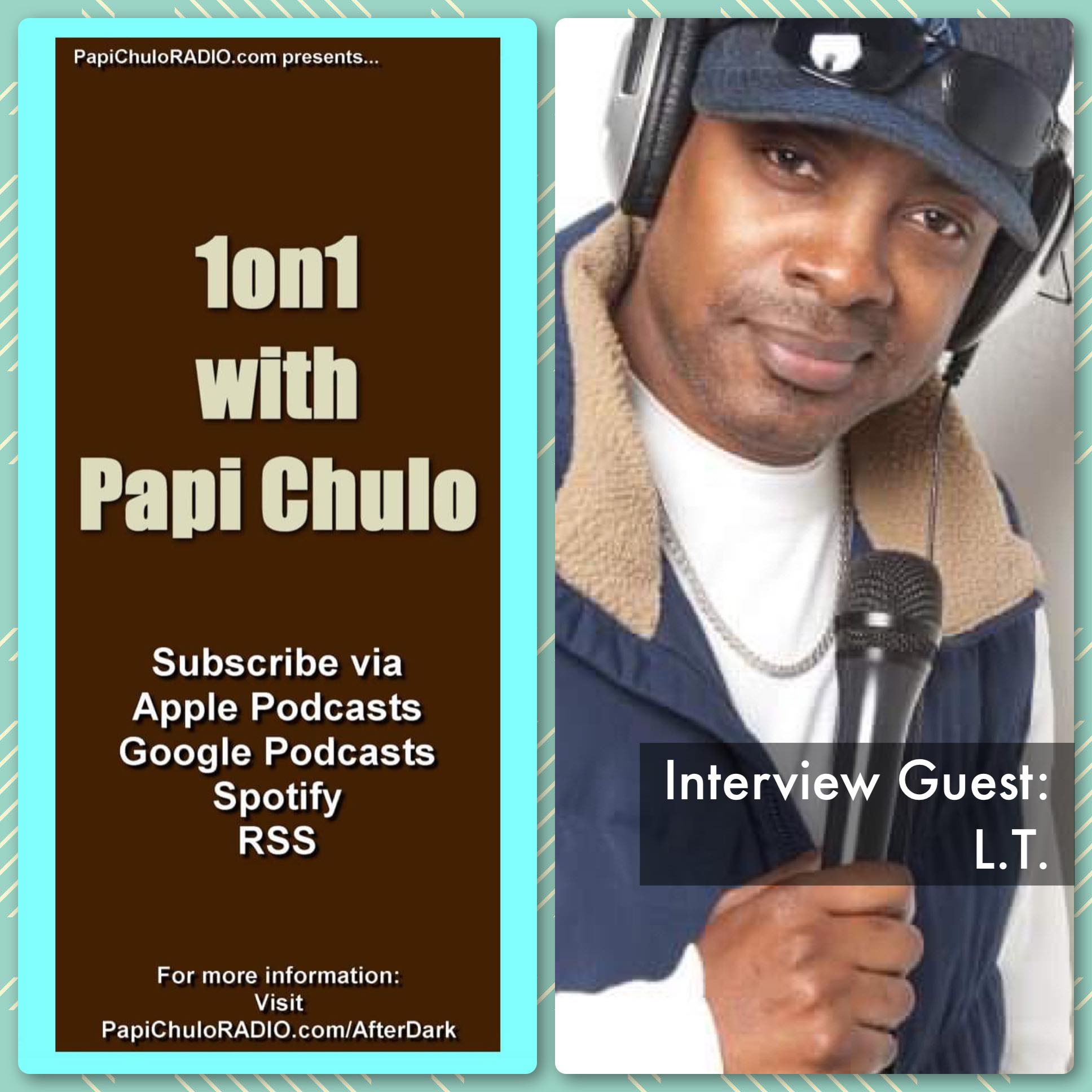 1on1 with Papi Chulo – Special Guest: L.T. (Part Two) [February 25, 2015]