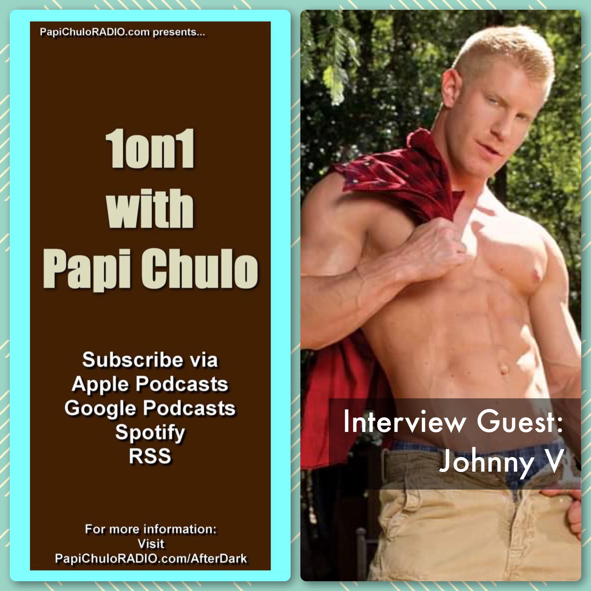 1on1 with Papi Chulo – Special Guest: JOHNNY V [February 22, 2015]