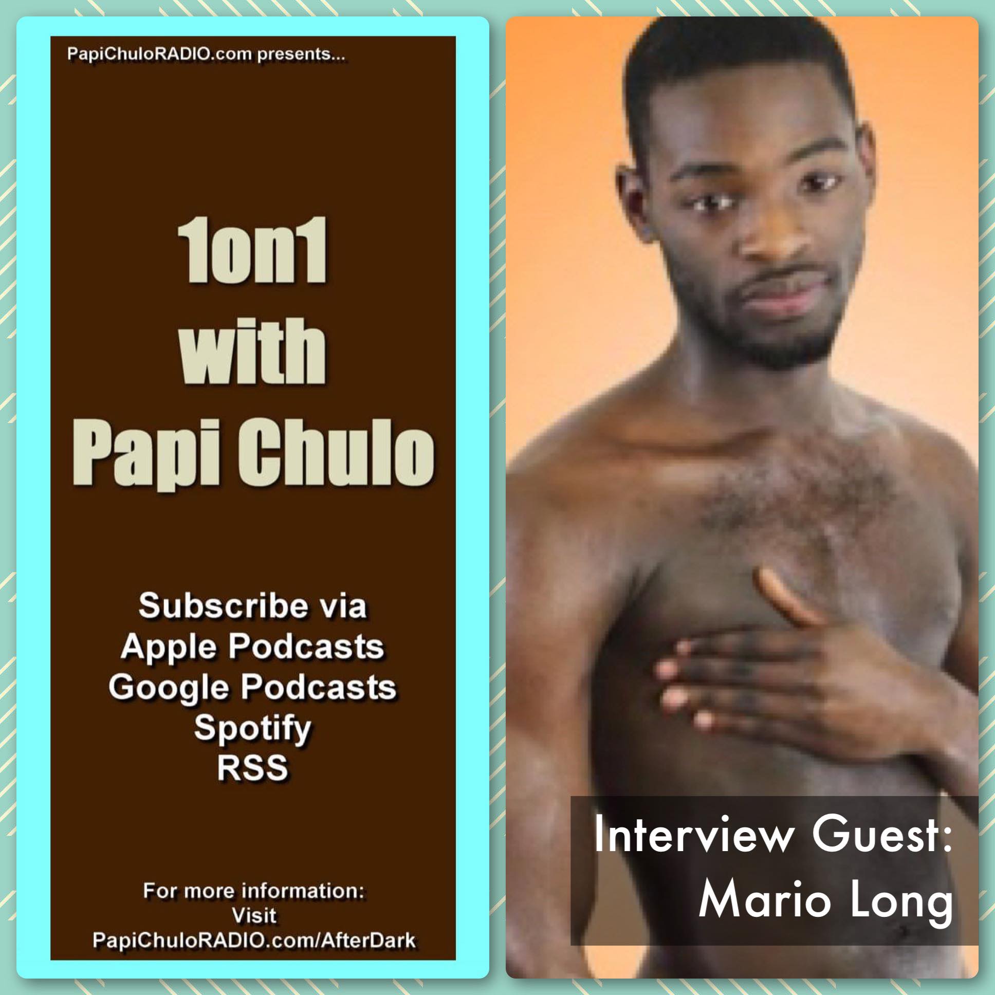 1on1 with Papi Chulo – Special Guest: MARIO LONG [February 20, 2015]