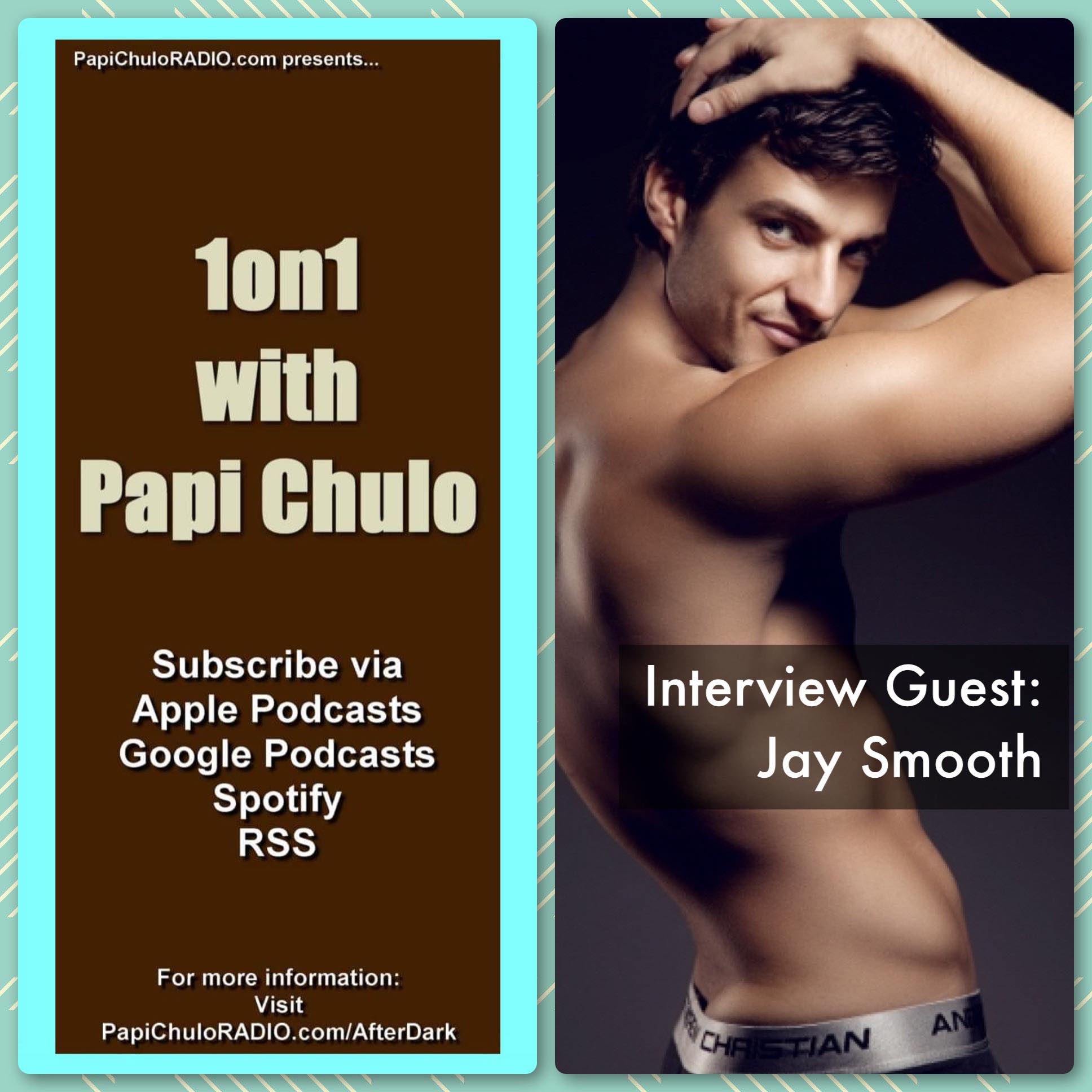 1on1 with Papi Chulo – Special Guest: JAY SMOOTH [January 18, 2015]